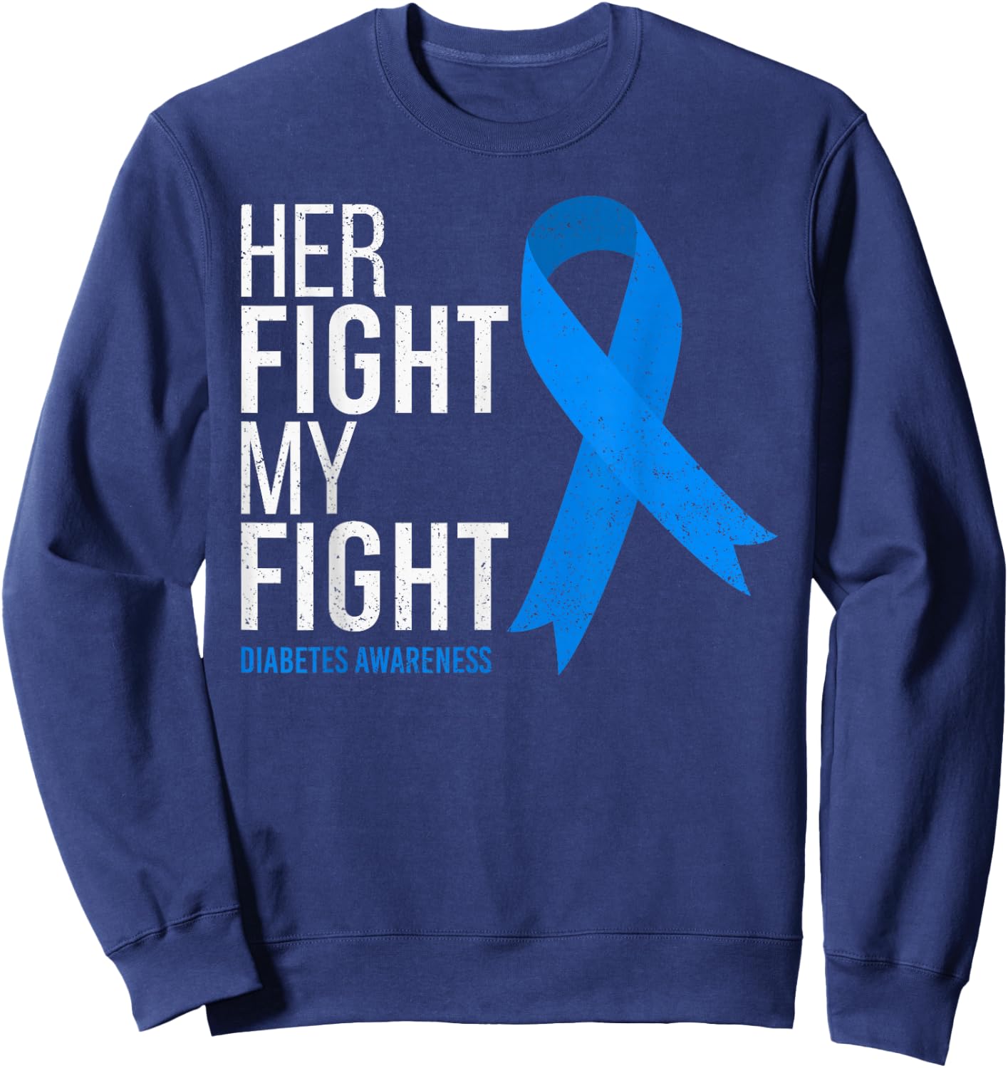 Her Fight is My Fight Diabetes Awareness T1D Type 1 Sweatshirt - Sweatshirt | Navy