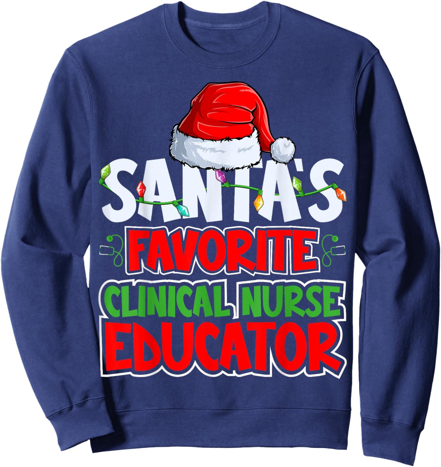 Santa's Favorite Clinical Nurse Educator Santa Hat Christmas Sweatshirt - Sweatshirt | Navy