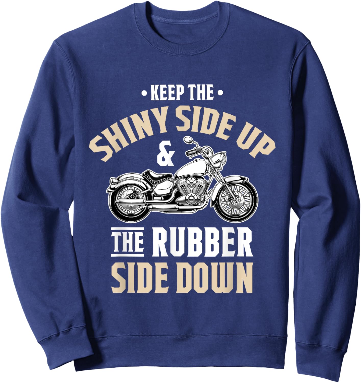 Keep the shiny side up - Motorcycle & Biker Gift Sweatshirt - Sweatshirt | Navy