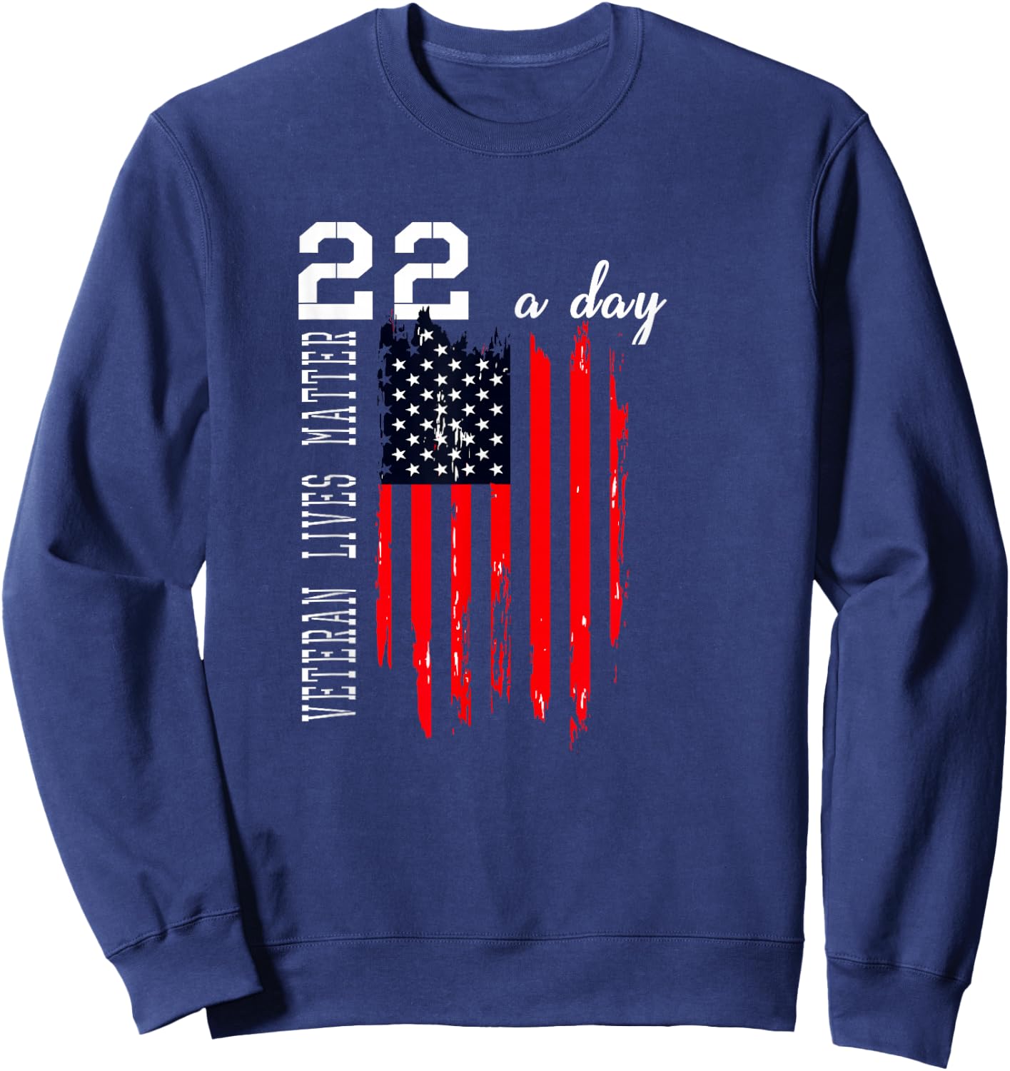 Patriotic Veteran Lives P.T.S.D 22 Day Suicide Awareness Women Men Sweatshirt - Sweatshirt | Navy
