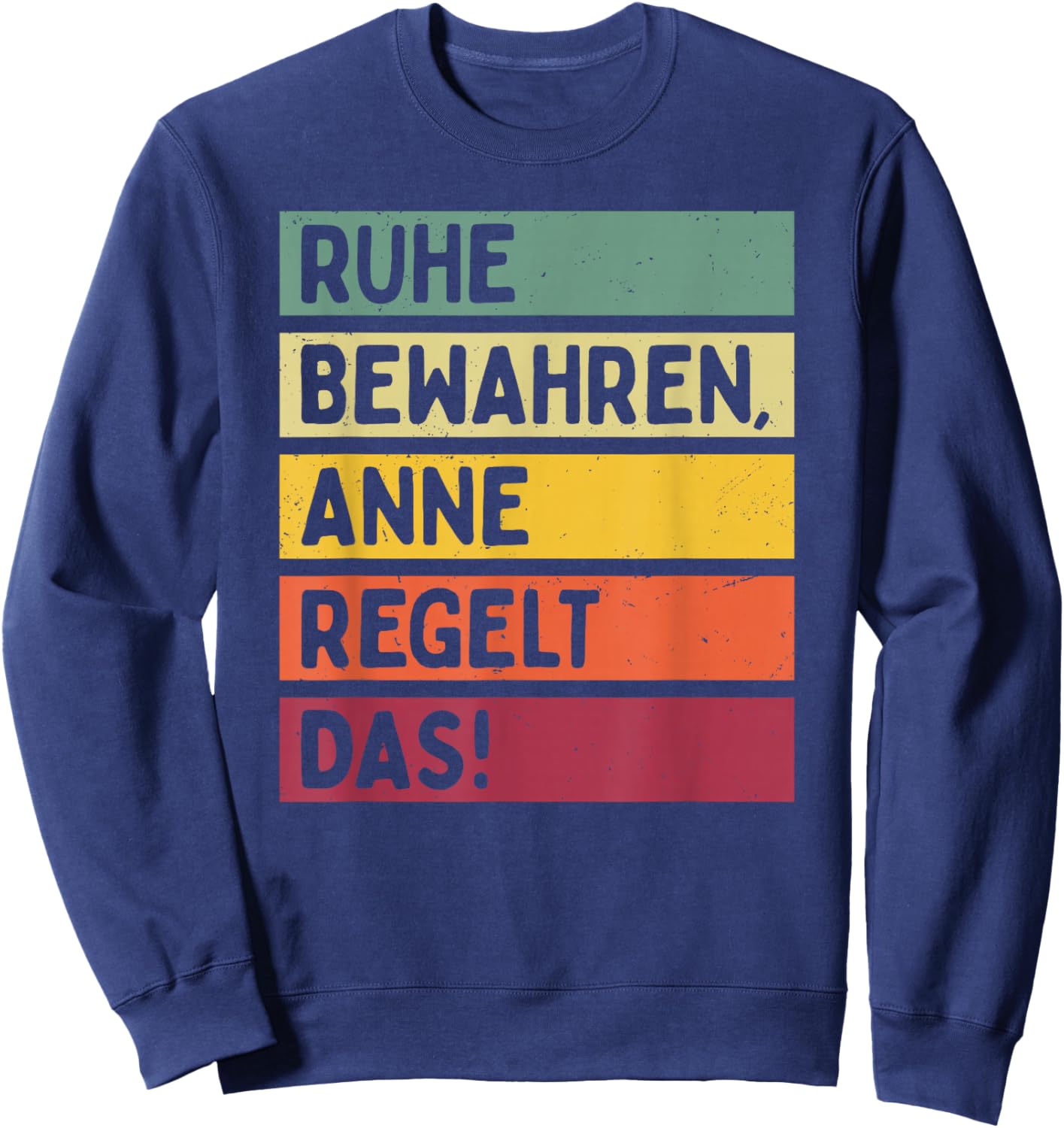 Ruhe Bewahren Anne Regelt Das Spruch In Retro Farben Sweatshirt - Sweatshirt | Navy
