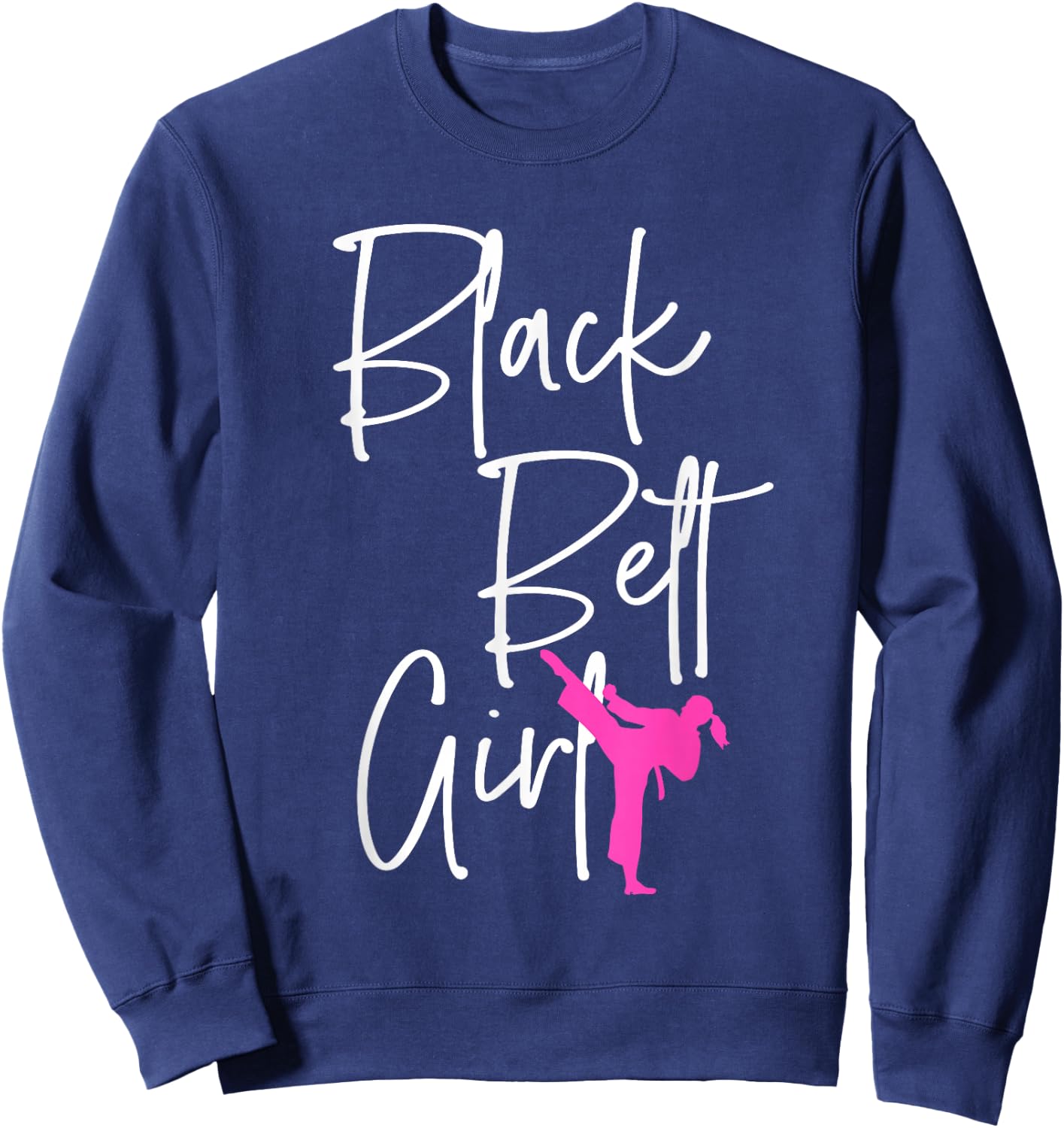 Black Belt Girl Karate Jiu Jitsu Taekwondo Martial Arts Gift Sweatshirt - Sweatshirt | Navy
