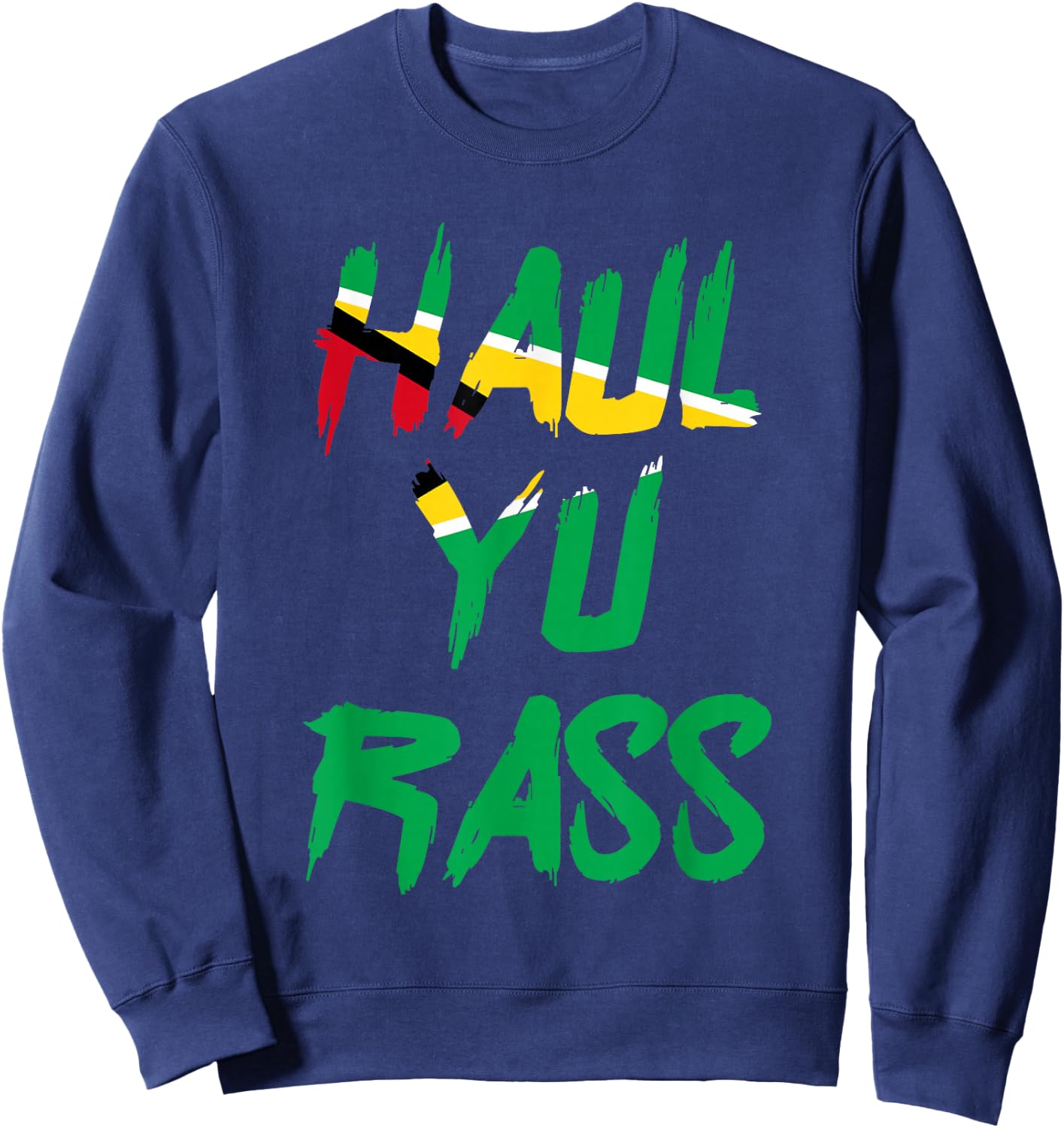 Haul Yu Rass Guyanese Guyana Afro Pride Creole Sweatshirt - Sweatshirt | Navy
