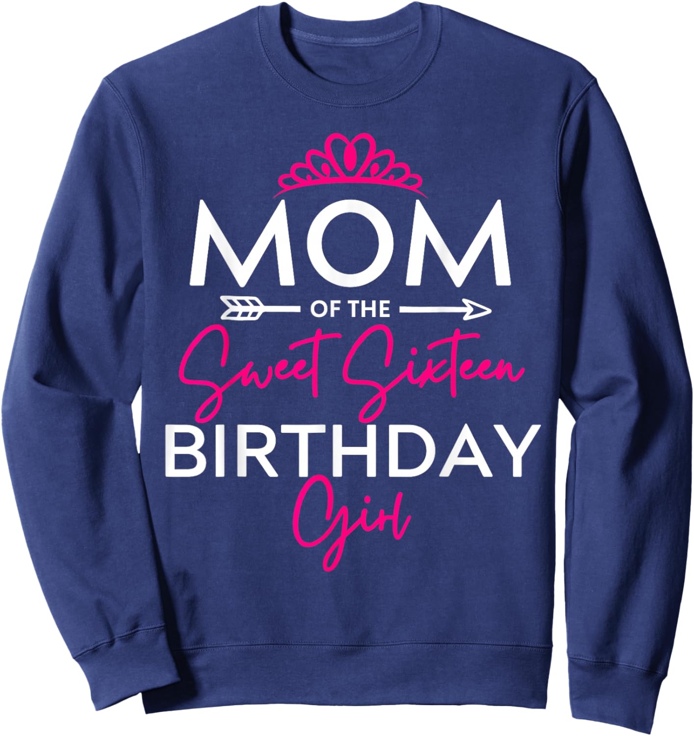 Mom of the Sweet Sixteen Birthday Girl Teen Bday Party Sweatshirt - Sweatshirt | Navy