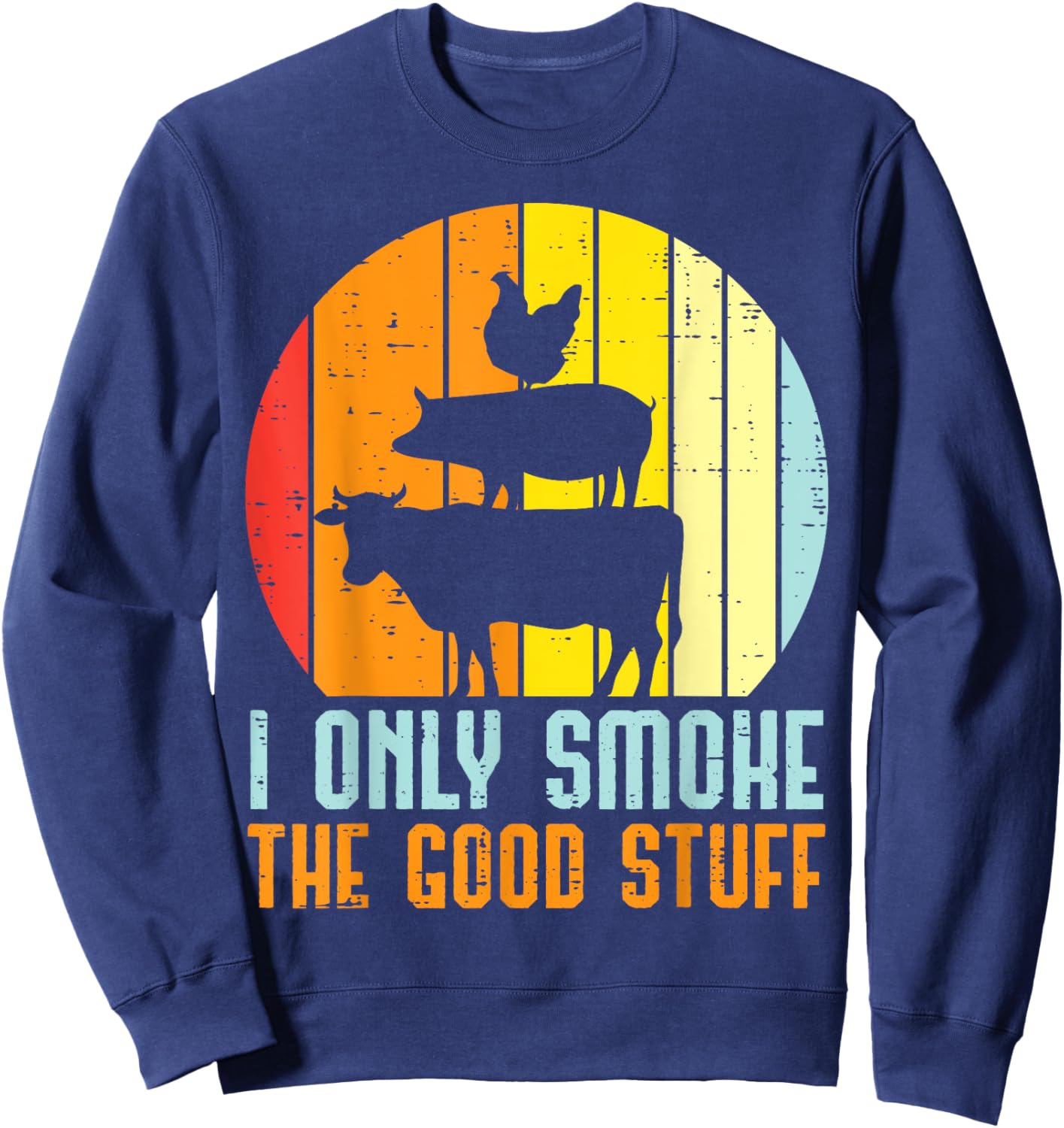 I Only Grill Good Stuff Bbq Meat Barbecue Grilling Women Men Sweatshirt - Sweatshirt | Navy