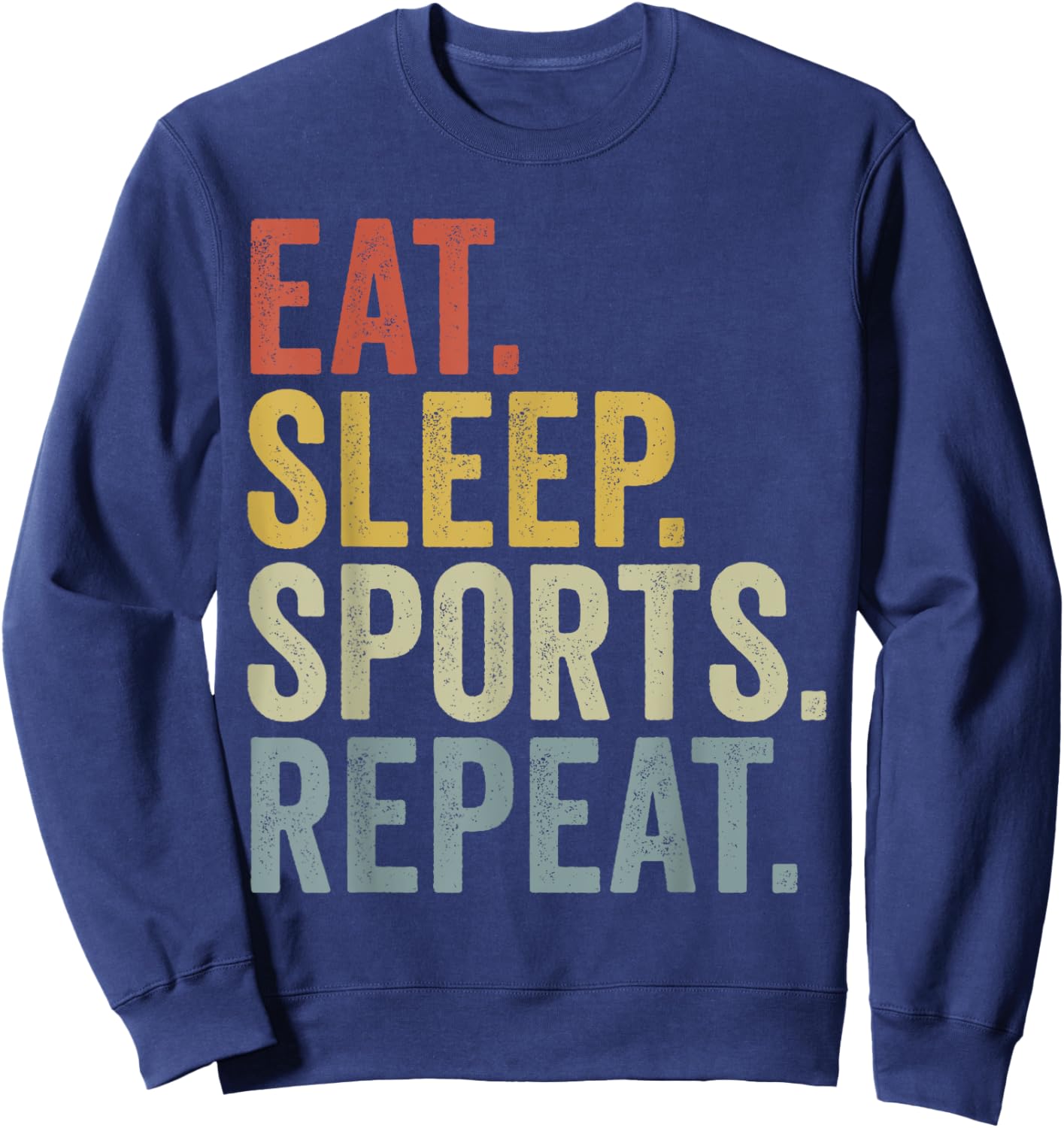 Eat Sleep Sports Repeat Funny Sport Lover Sweatshirt - Sweatshirt | Navy