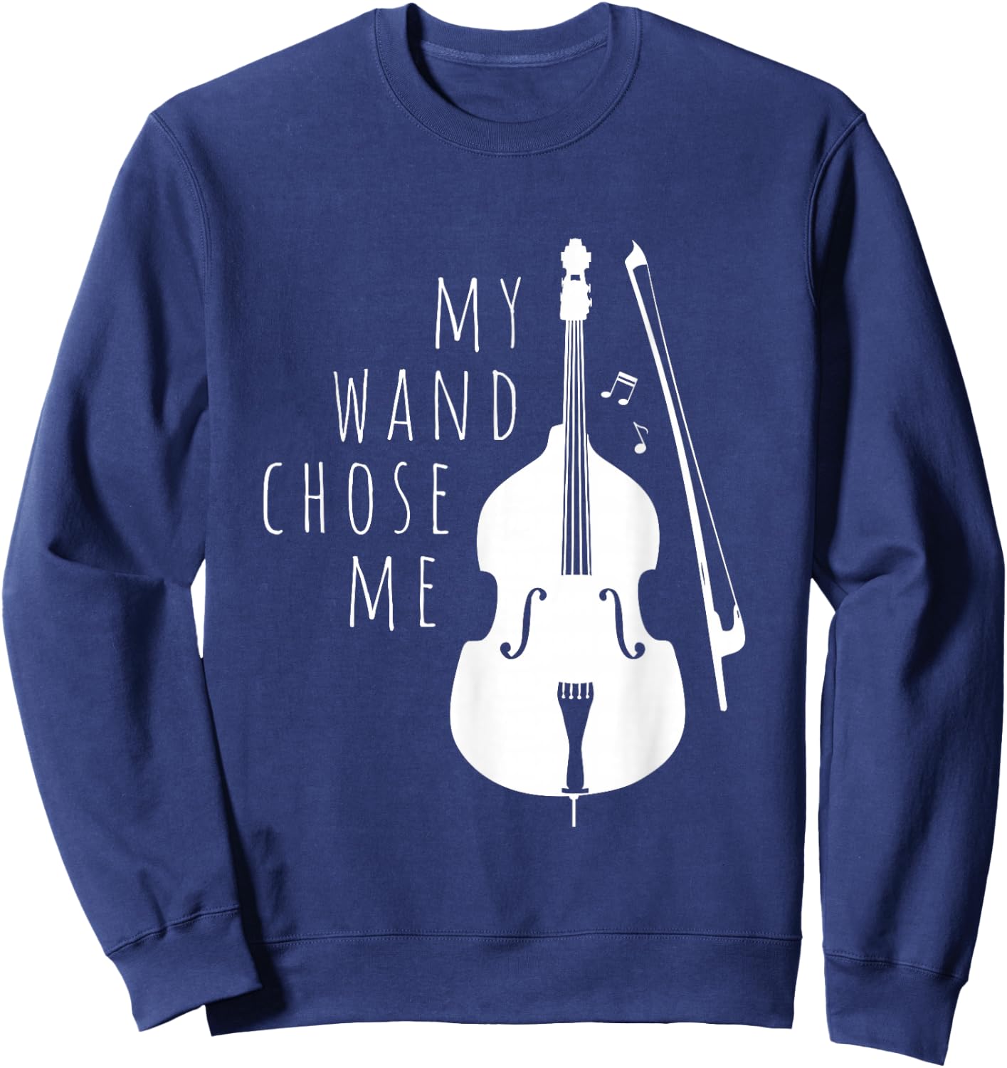Double Bass My Wand Chose Me String Bass Gift Sweatshirt - Sweatshirt | Navy