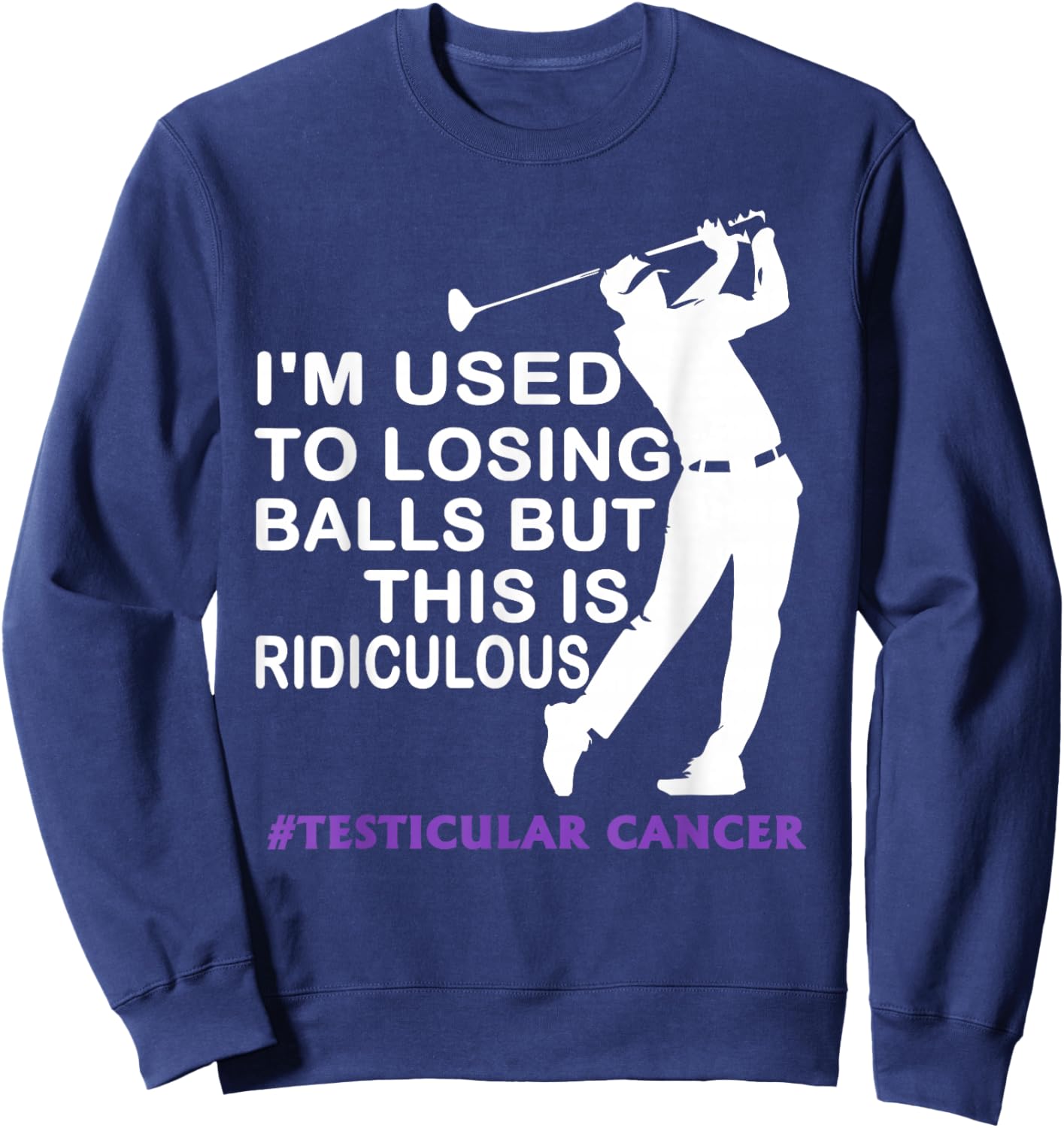 Testicular Cancer Awareness Survivor Golf Player Funny Sweatshirt - Sweatshirt | Navy