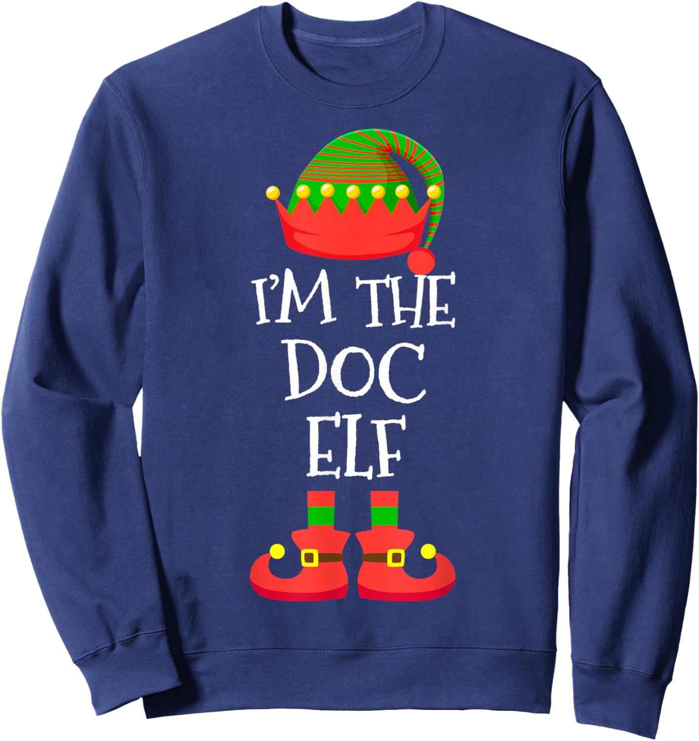 I'm The Doc Elf Christmas Holiday Elf Squad Xmas Doctor Sweatshirt - Sweatshirt | Navy