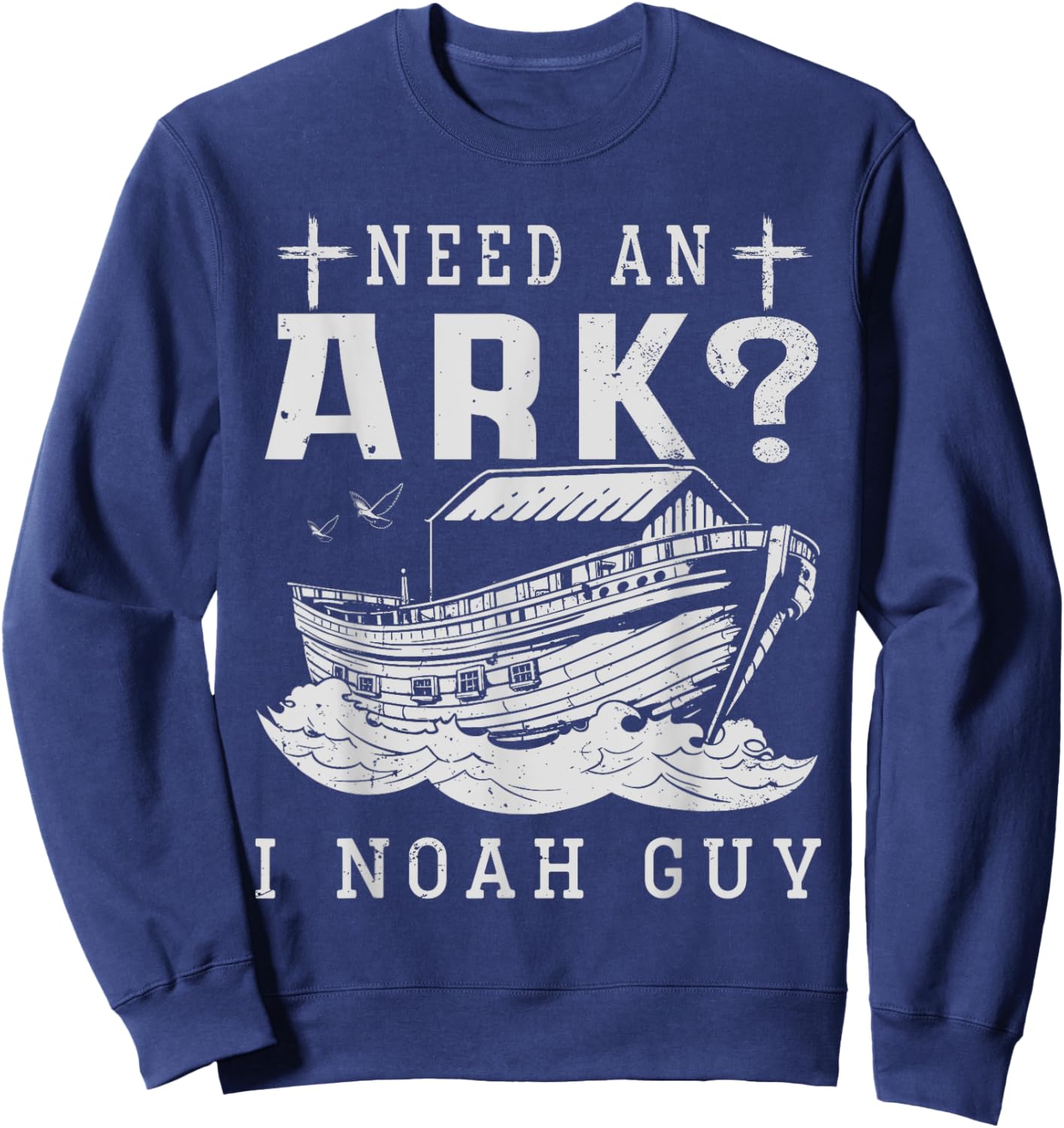 Need An Ark I Noah Guy Christian God Jesus Bible Verse Sweatshirt - Sweatshirt | Navy
