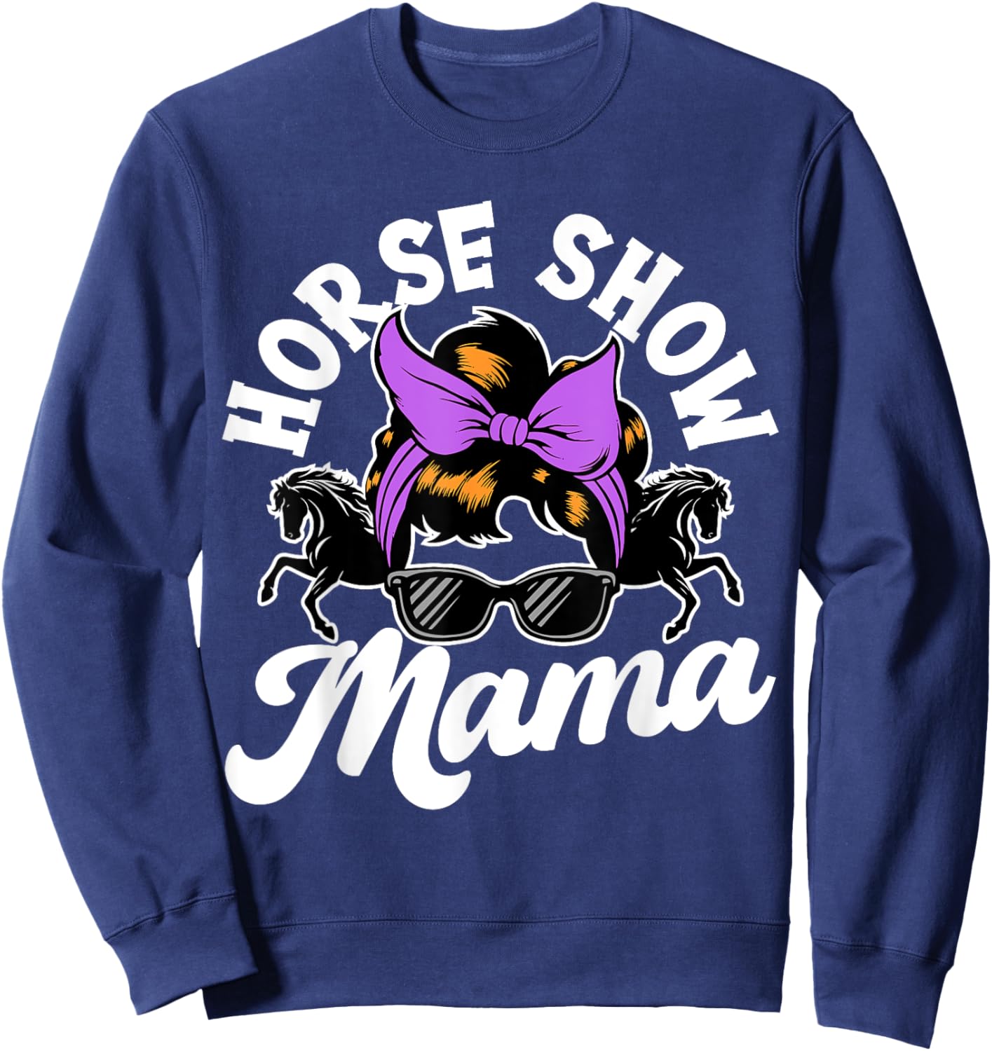 Horse Show Mama, Horse Lover , Equestrian Sweatshirt - Sweatshirt | Navy