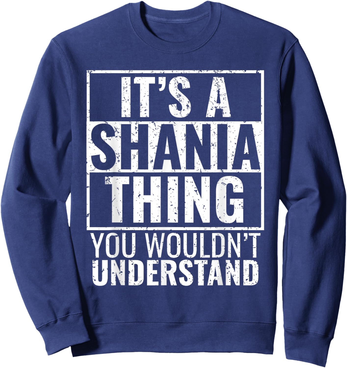 It's A Shania Thing You Wouldn't Understand Sweatshirt - Sweatshirt | Navy