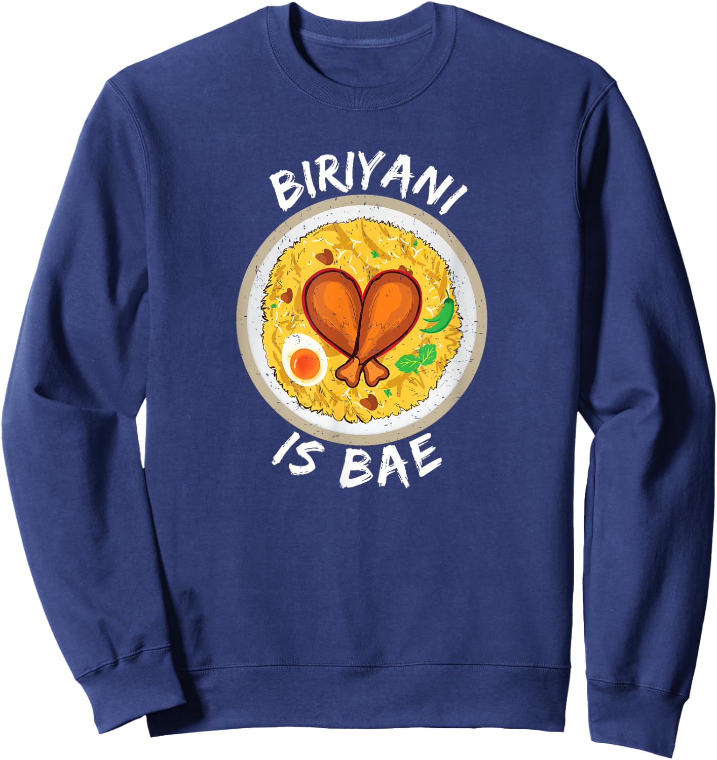 Biriyani is Bae Biryani lovers Valentines Gift Sweatshirt - Sweatshirt | Navy
