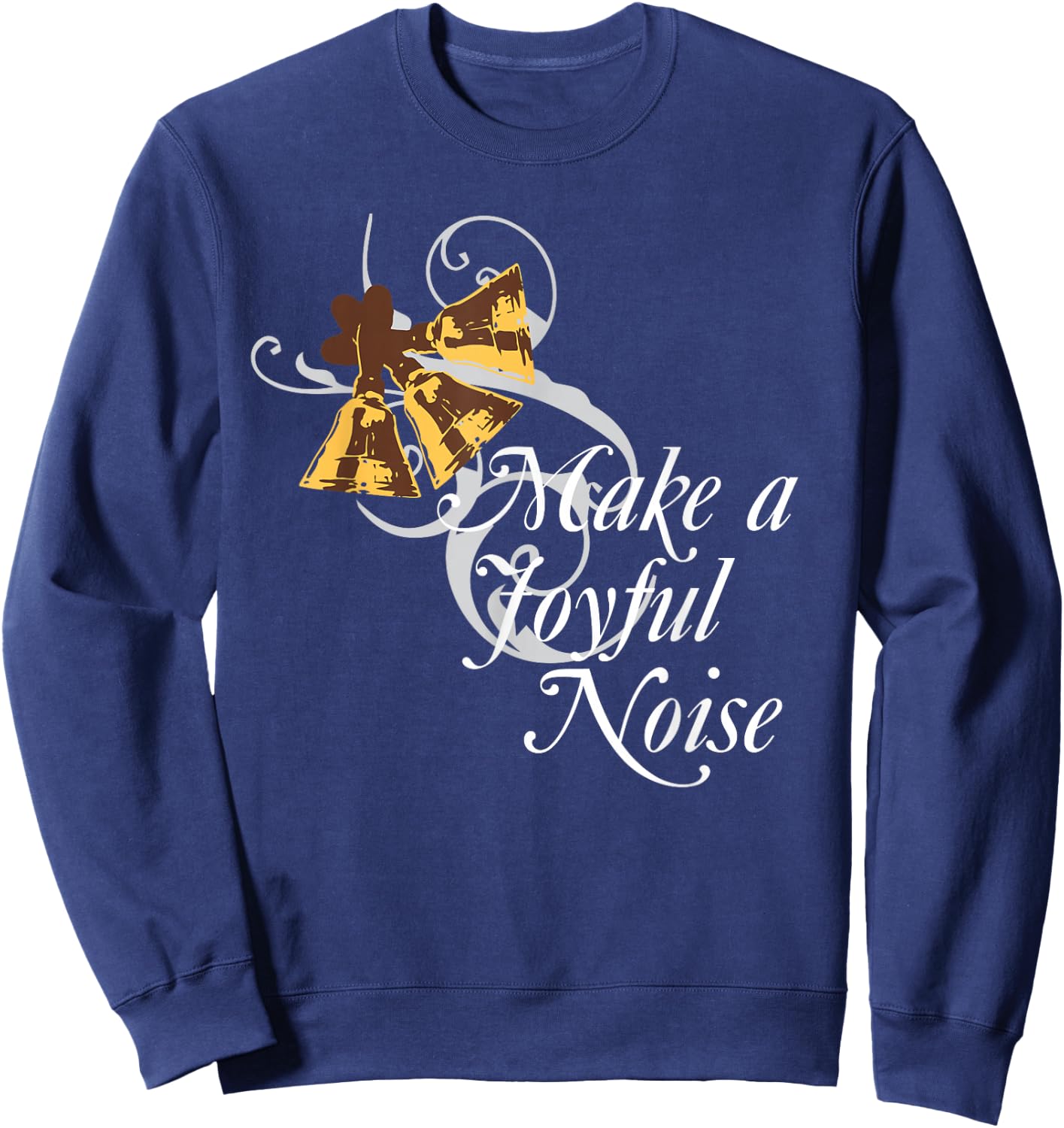 Make a Joyful Noise for Bell Choir Members Hand Bells Sweatshirt - Sweatshirt | Navy