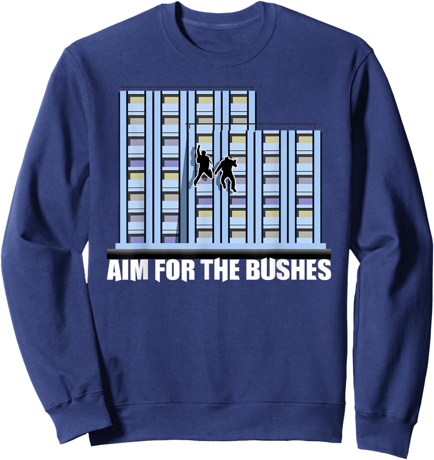 Aim For The Bushes Meme Quote Funny Gift Sweatshirt - Sweatshirt | Navy