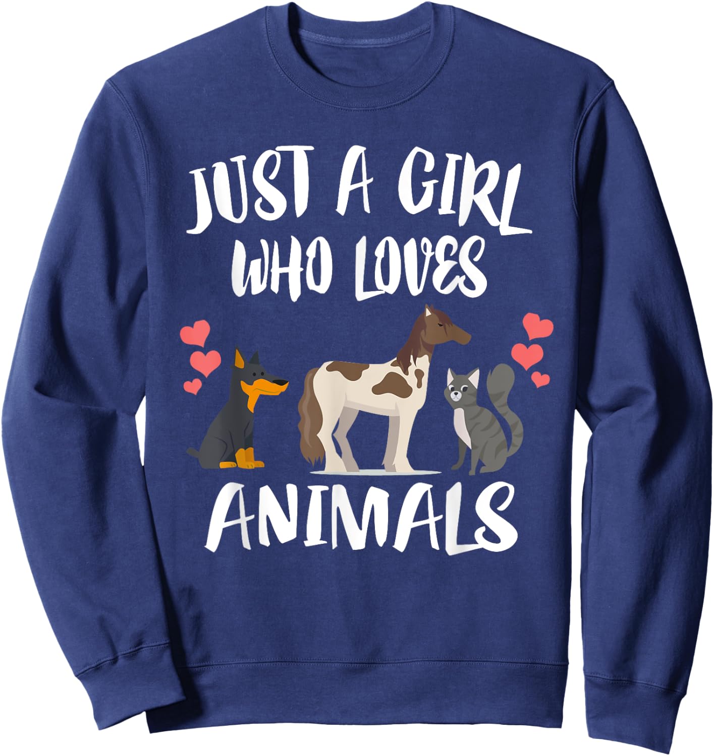 Just A Girl Who Loves Animals Dog Cat Horse Sweatshirt - Sweatshirt | Navy