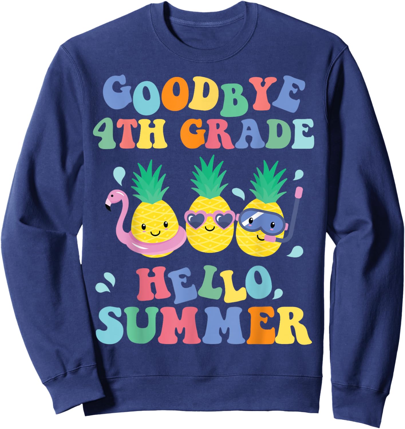 Goodbye 4th Grade Hello Summer Pineapple Teachers Students Sweatshirt - Sweatshirt | Navy