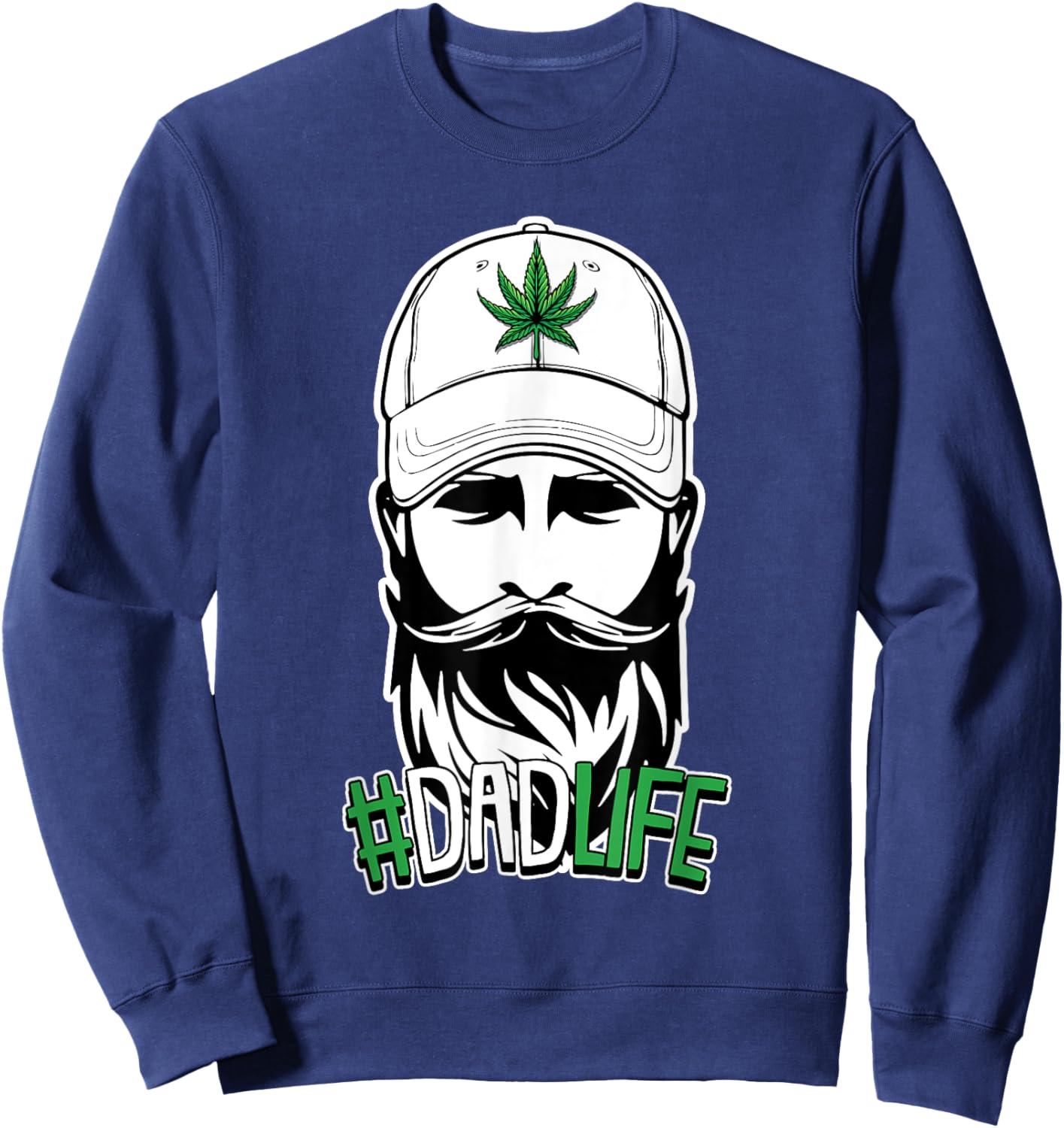 Dad Life Fathers Day Cool Weed Marijuana Stoner Papa Daddy Sweatshirt - Sweatshirt | Navy