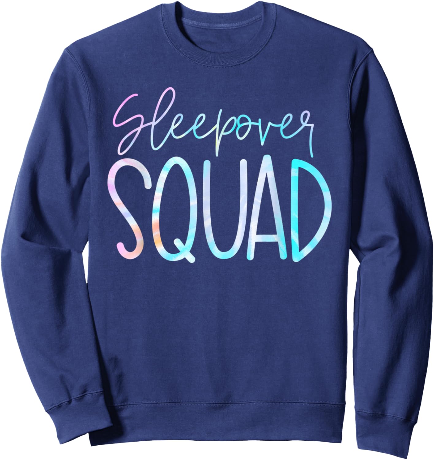 Sleepover Squad Slumber Party Crew Pajama BFF Bestie Tie Dye Sweatshirt - Sweatshirt | Navy