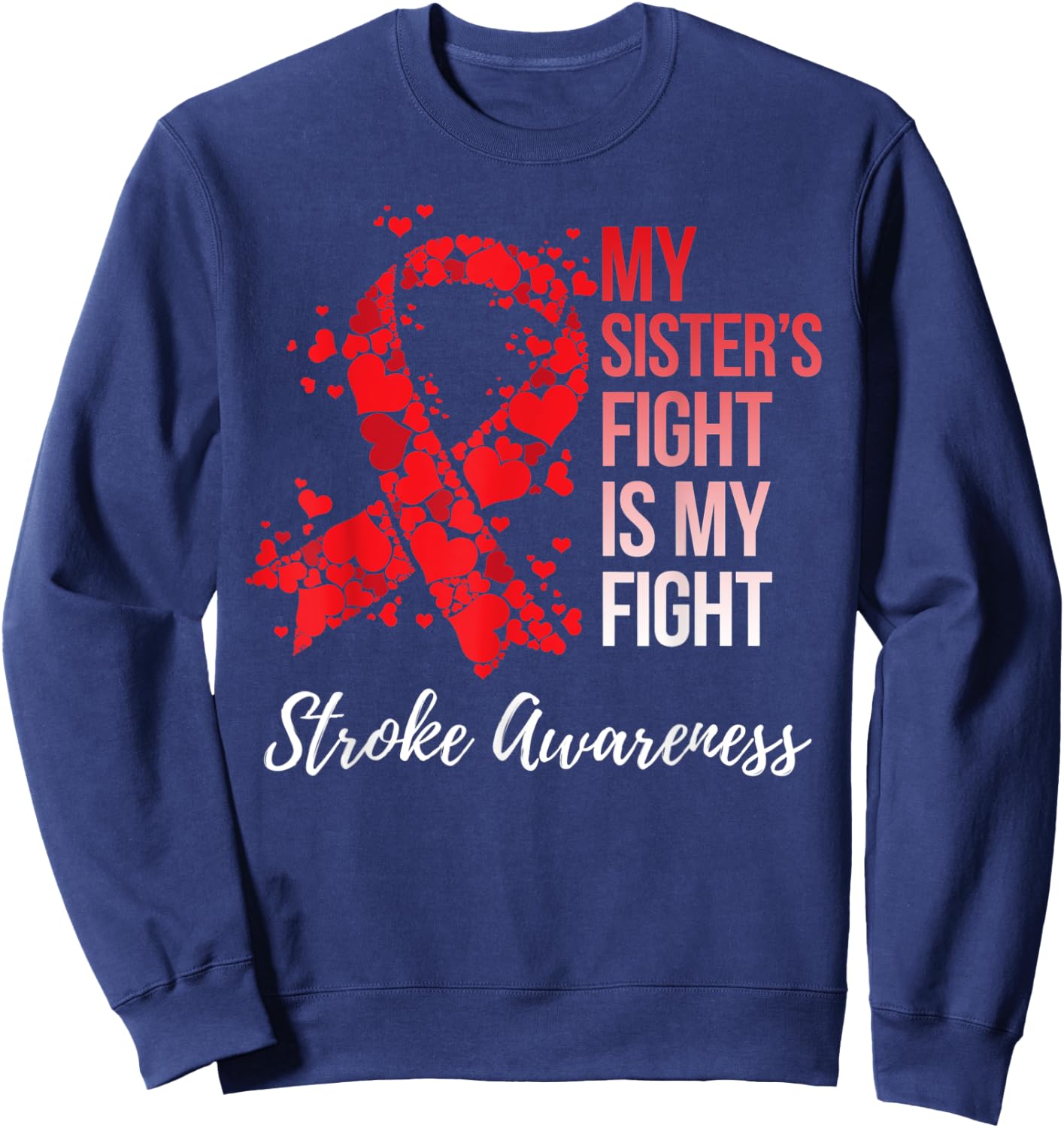 My Sister’s Fight Is My Fight Stroke Awareness Sweatshirt - Sweatshirt | Navy