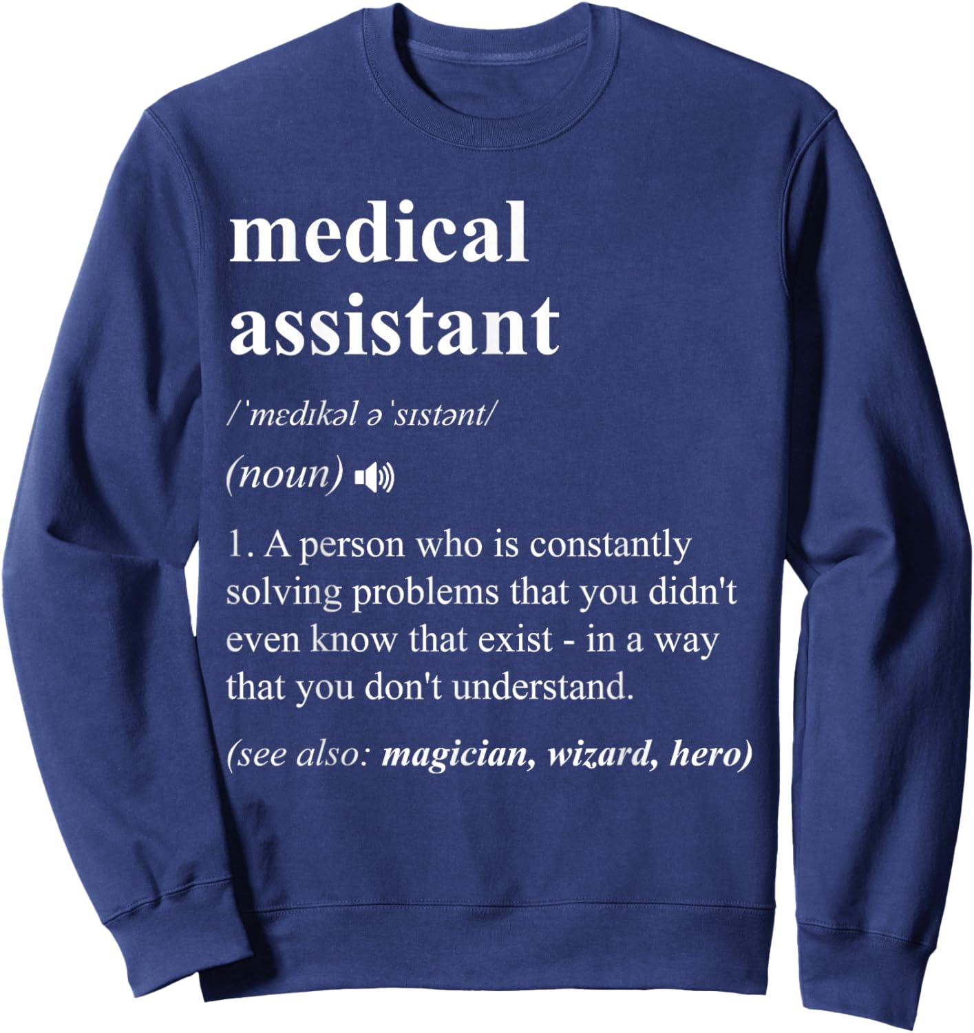 Medical Assistant Funny Dictionary Definition Sweatshirt - Sweatshirt | Navy