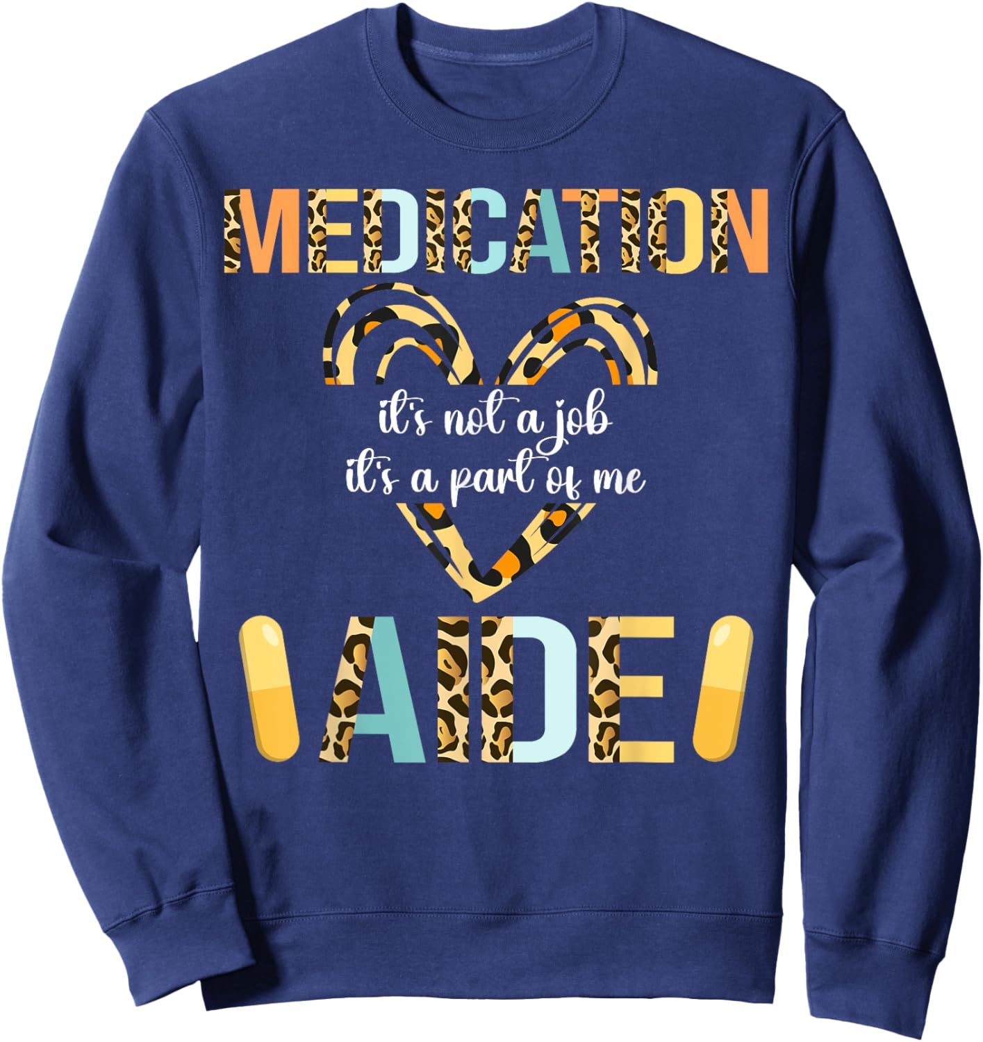 Medication Aide Part Of Me Med Aide Medication Aides Sweatshirt - Sweatshirt | Navy