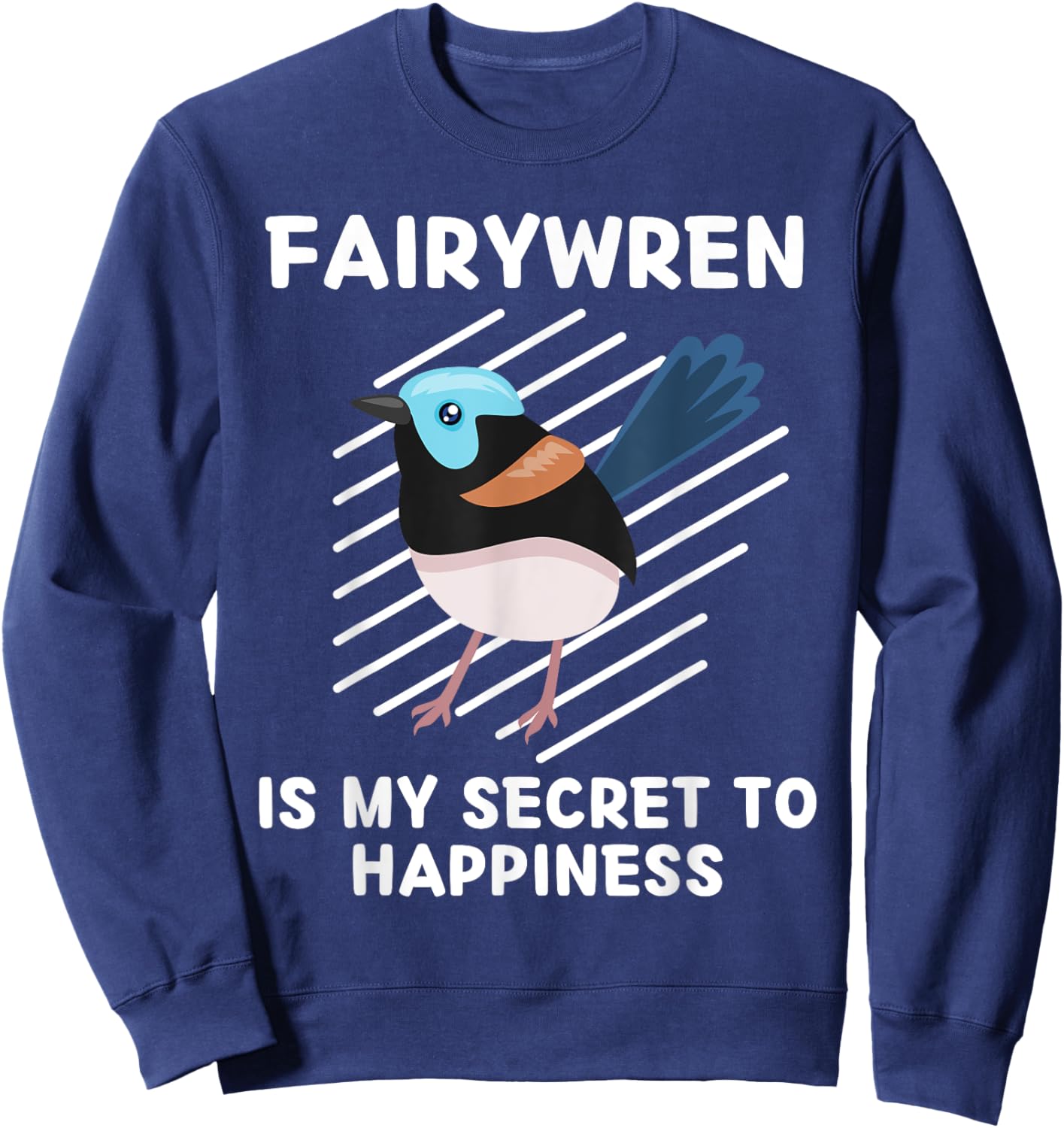 Cute Fairywren Is My Secret To Happiness Kawaii Fairywren Sweatshirt - Sweatshirt | Navy