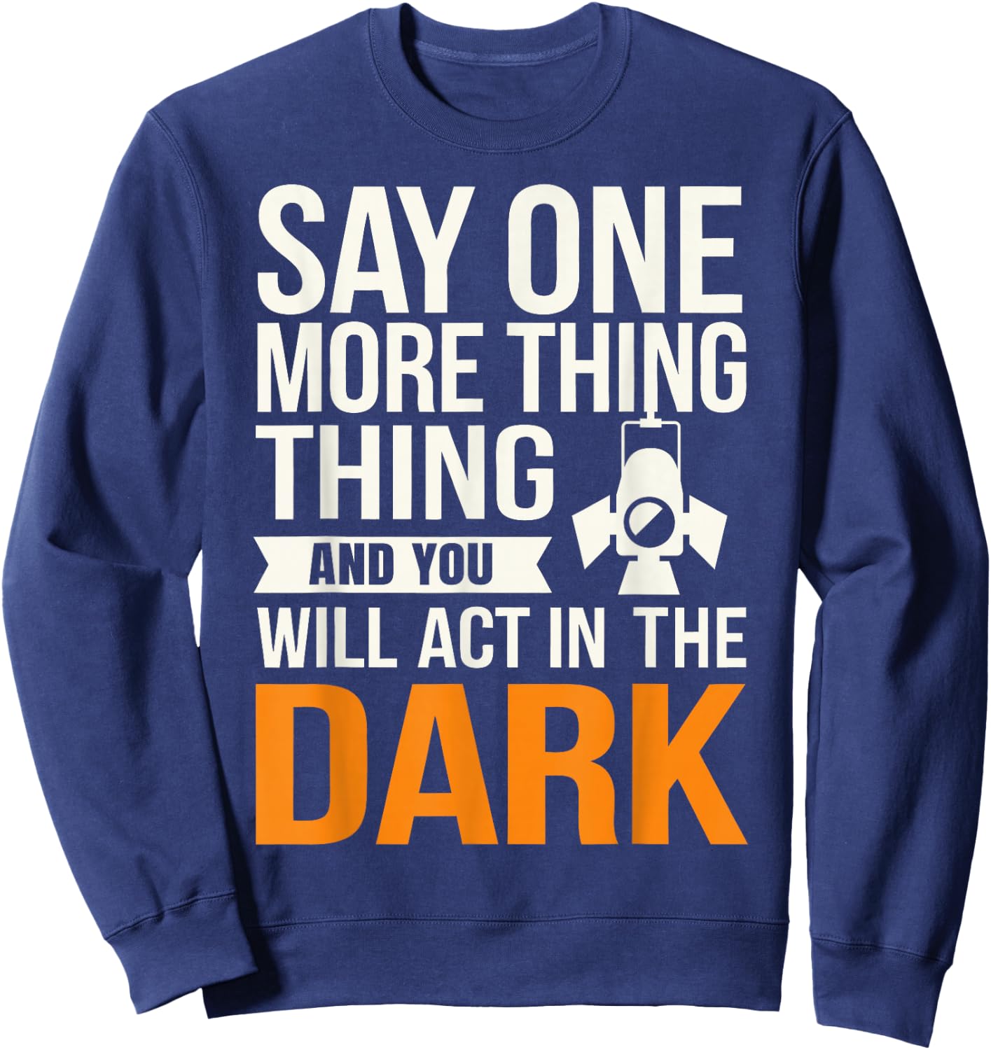 Stage Manager Light Crew Theatre Director Theater Manager Sweatshirt - Sweatshirt | Navy