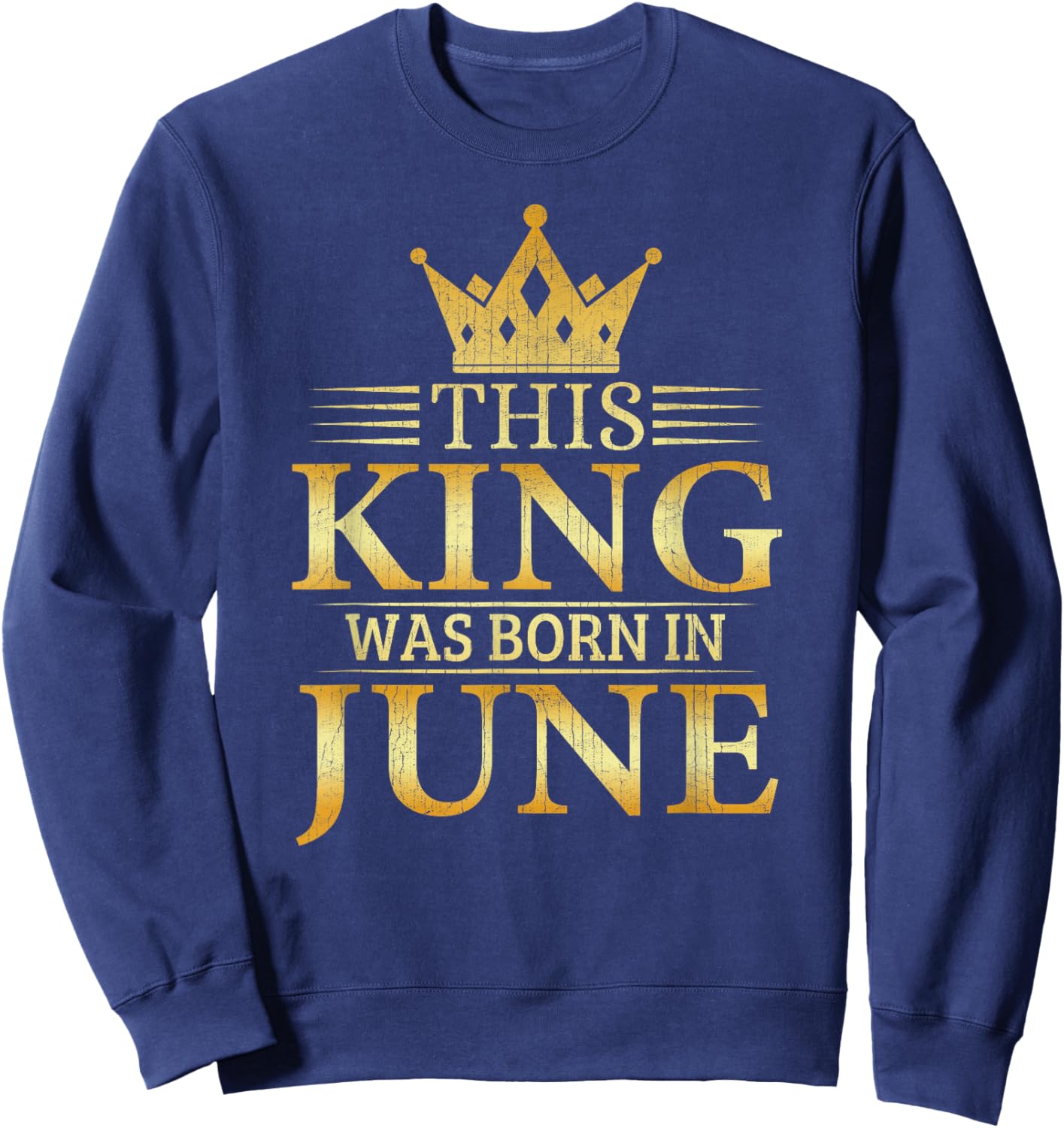 This King Was Born In June Boys Birthday Celebration Sweatshirt - Sweatshirt | Navy