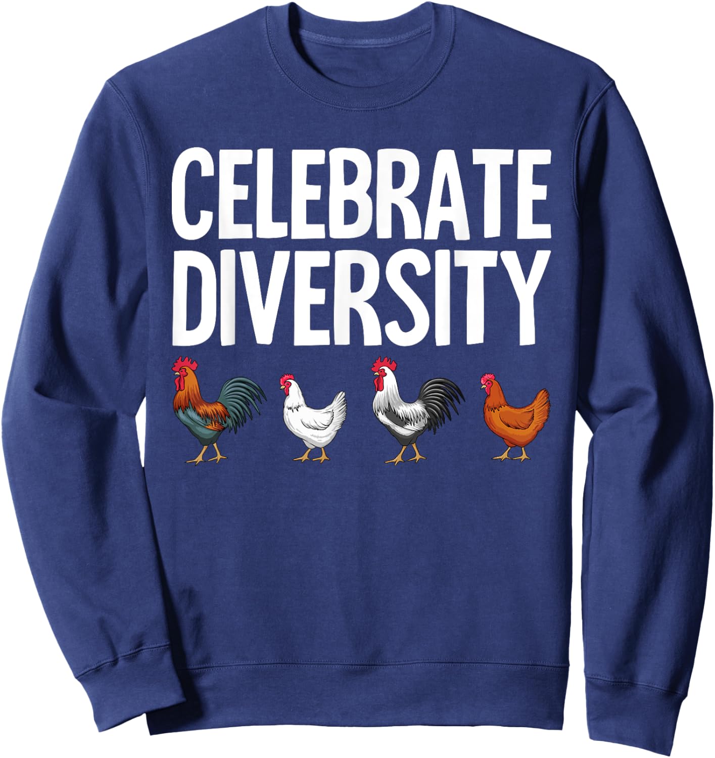 Funny Chicken Lover Gift Men Women Cool Celebrate Diversity Sweatshirt - Sweatshirt | Navy