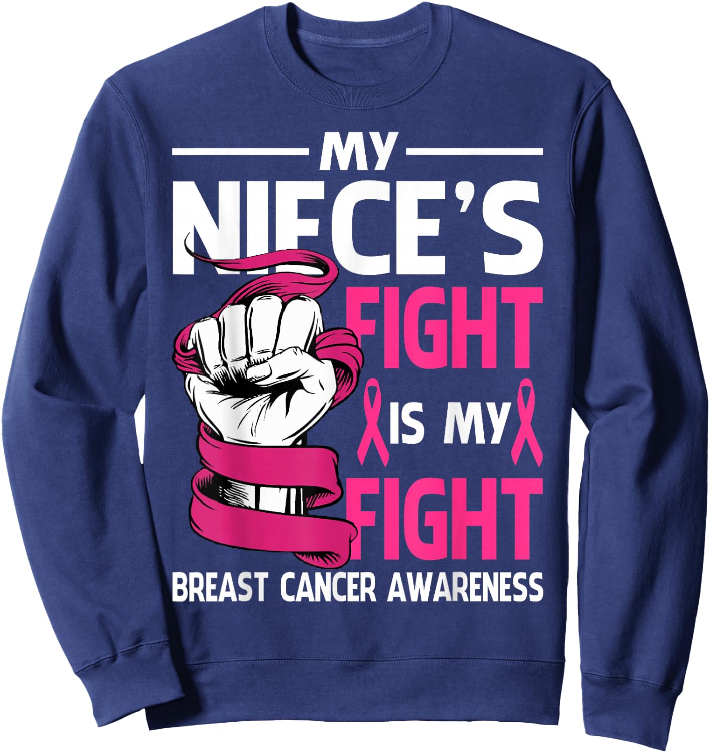 My Niece's Fight Is My Fight Breast Cancer Awareness Sweatshirt - Sweatshirt | Navy