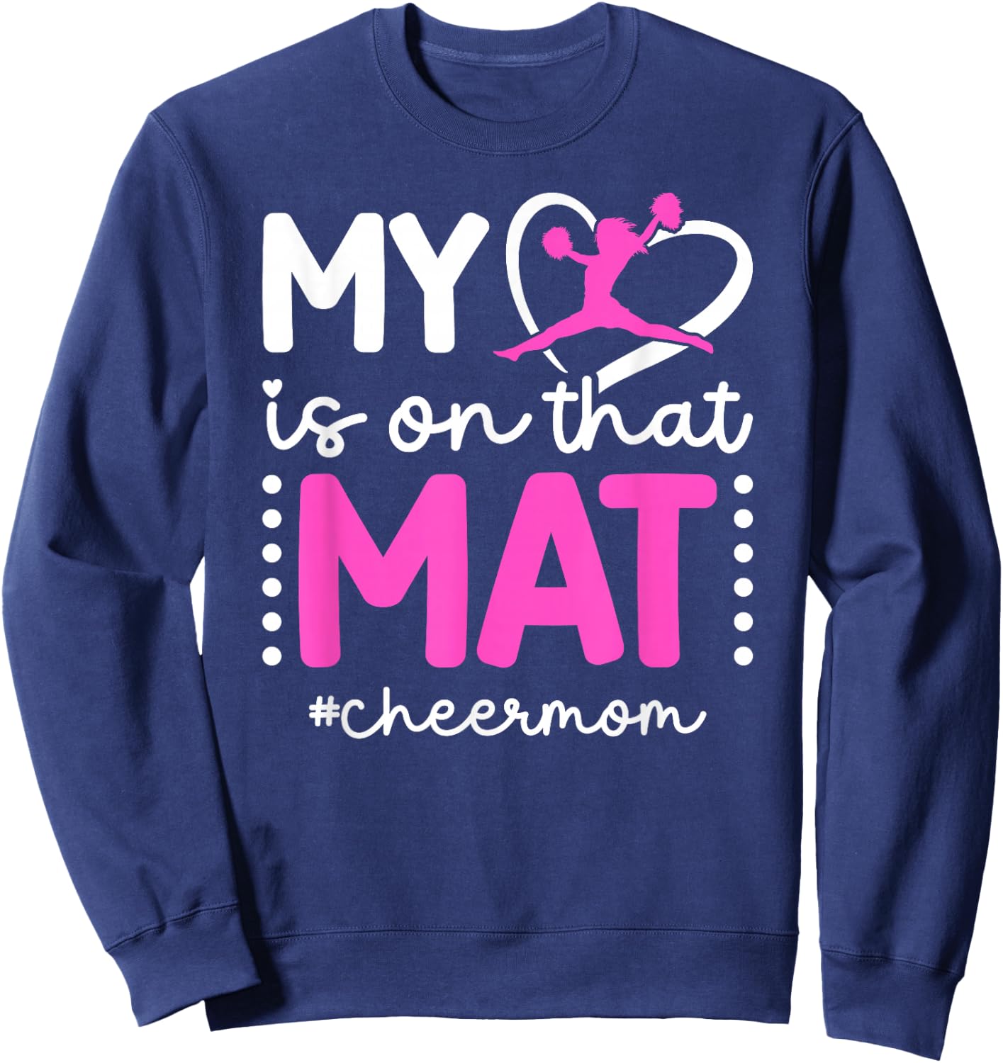 On That Mat Cheer Mom Cheerleading Mom Of A Cheerleader Mama Sweatshirt - Sweatshirt | Navy