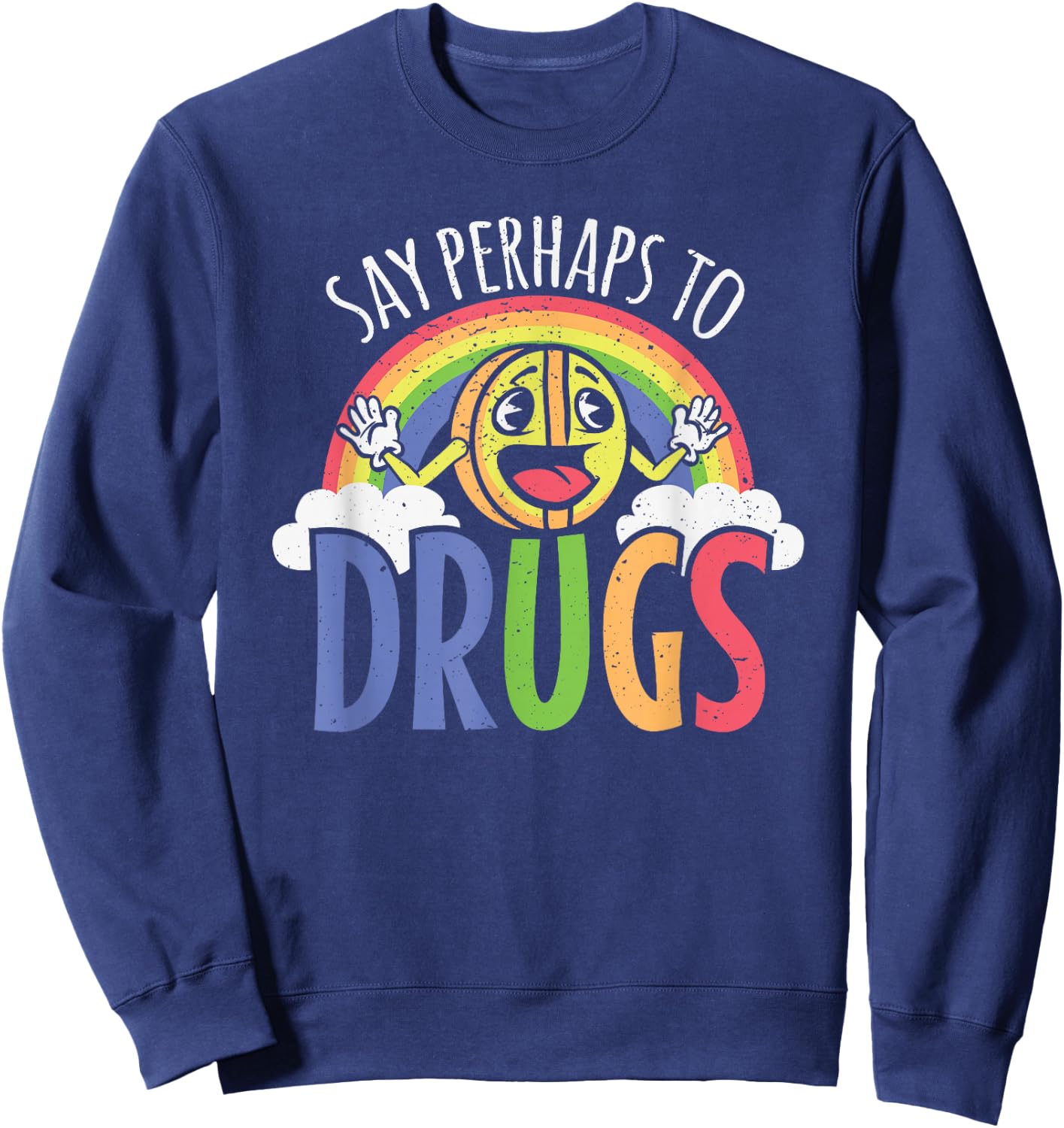 Say Perhaps to Drugs Psychedelic LSD Rainbow Pill Sweatshirt - Sweatshirt | Navy