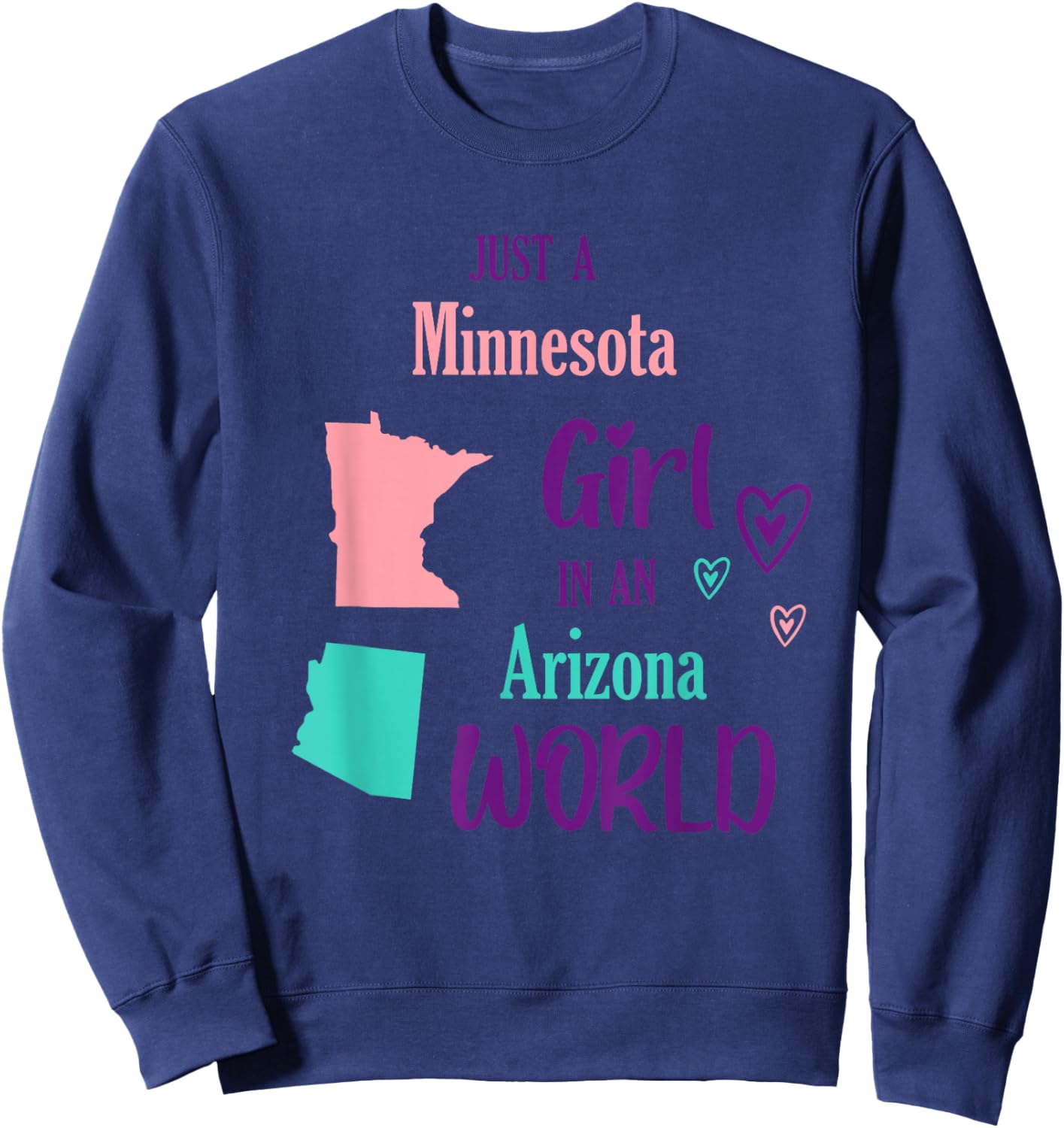 Proud Girl Just a Girl from Minnesota in an Arizona World Sweatshirt - Sweatshirt | Navy