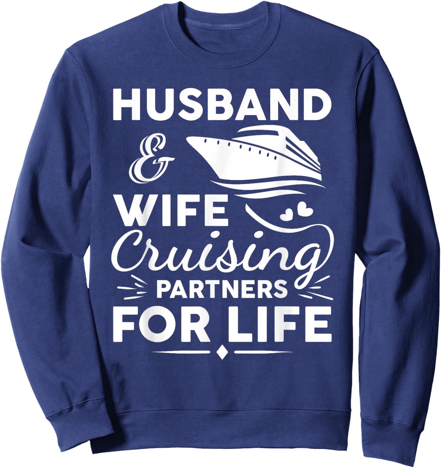 Funny Cruising Design For Husband Wife Couples Cruise Ship Sweatshirt - Sweatshirt | Navy
