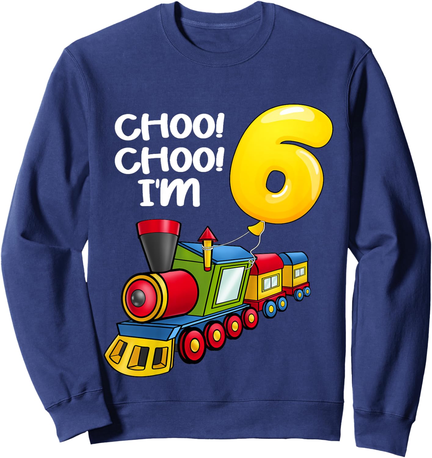 Kids Choo Choo I'm 6 Years Old Locomotive Boys Train 6th Birthday Sweatshirt - Sweatshirt | Navy