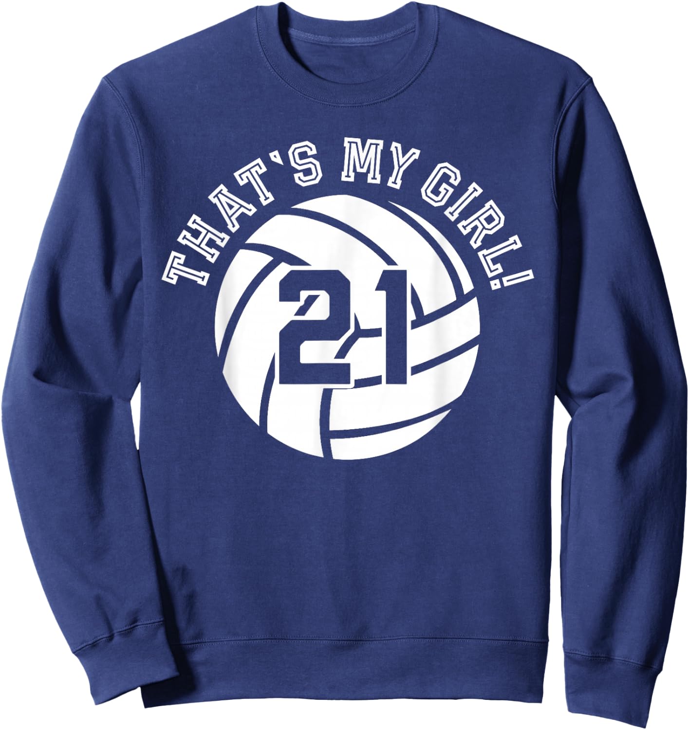 Unique That's My Girl #21 Volleyball Player Mom or Dad Gifts Sweatshirt - Sweatshirt | Navy