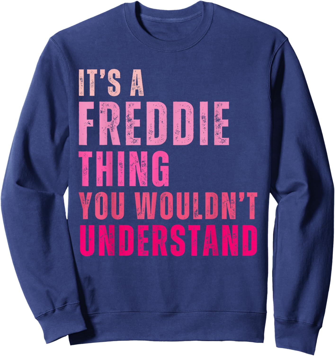 It's A Freddie Thing You Wouldn't Understand Freddie Vintage Sweatshirt - Sweatshirt | Navy