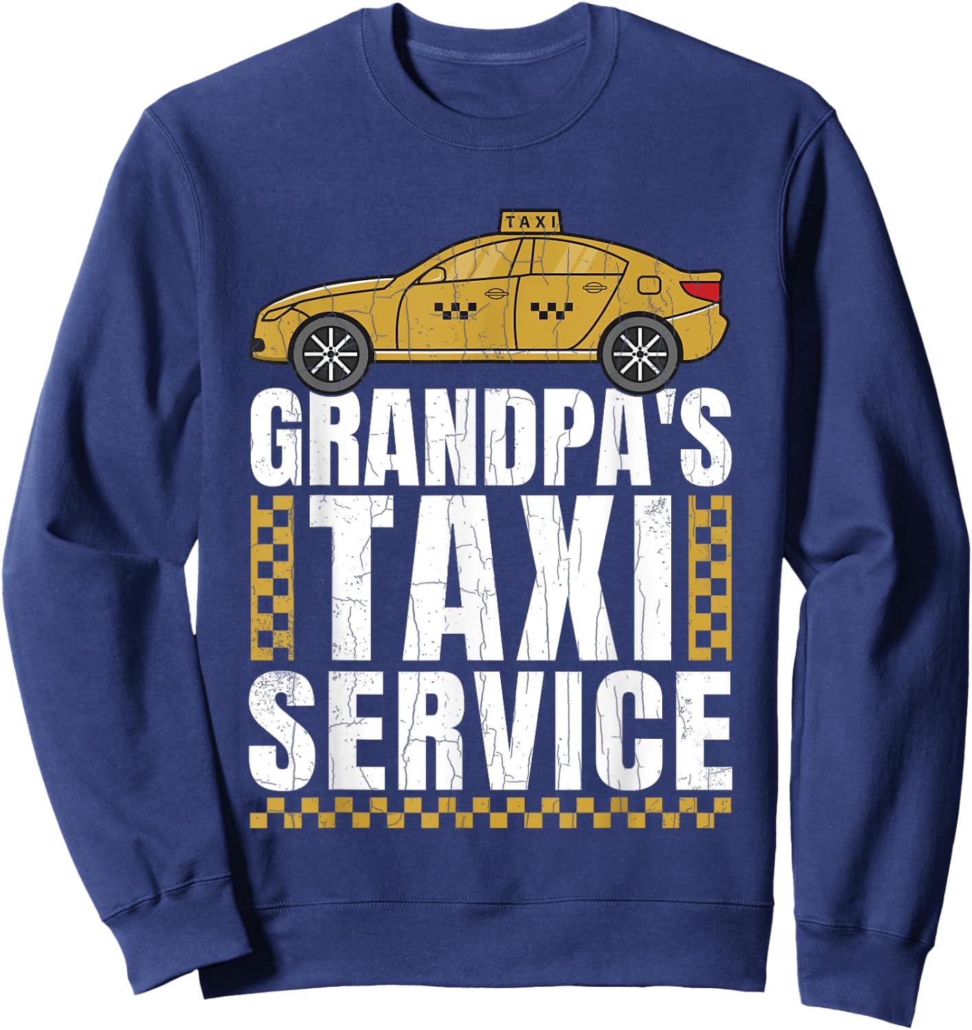 Grandpa's Taxi Service Funny Taxi Driving Cab Lover Graphic Sweatshirt - Sweatshirt | Navy