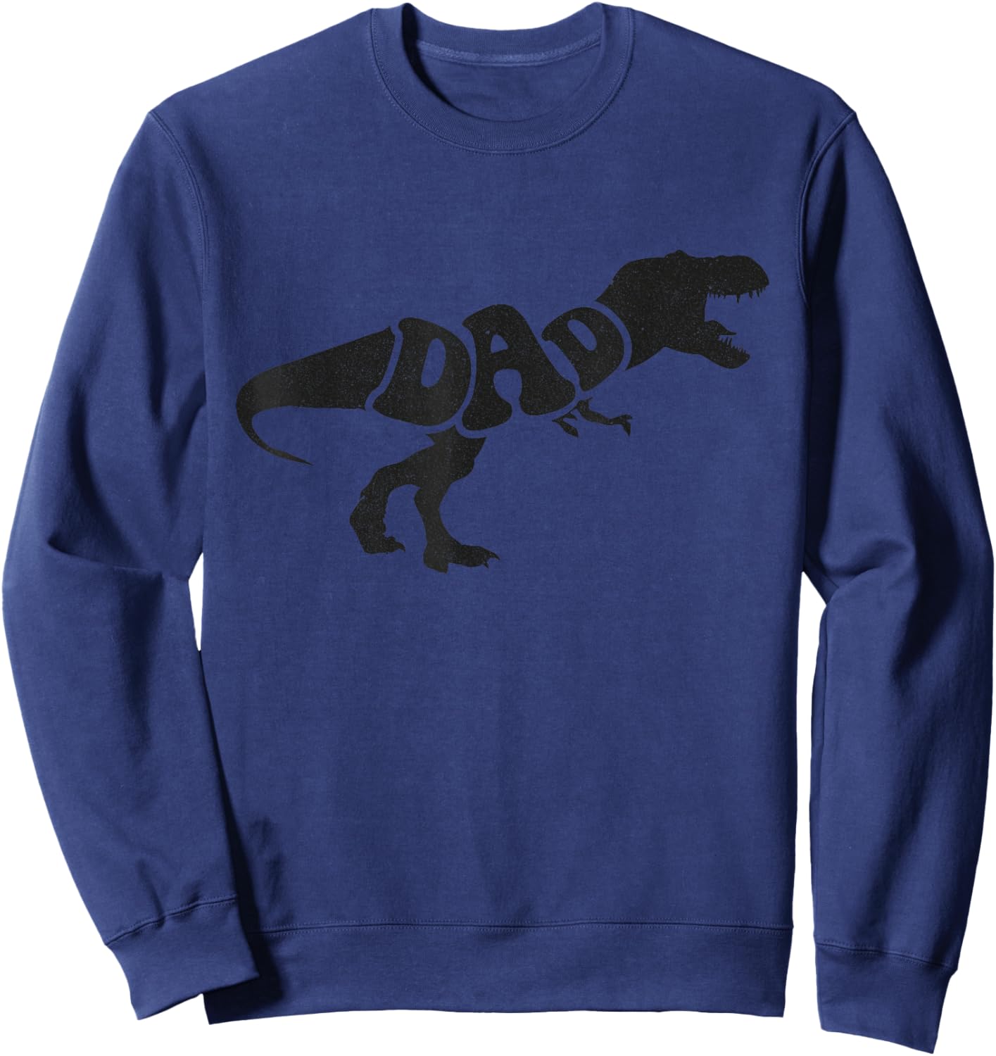 Dinosaur Dad A Saurus T-Rex Dino for Party in Father's Day Sweatshirt - Sweatshirt | Navy