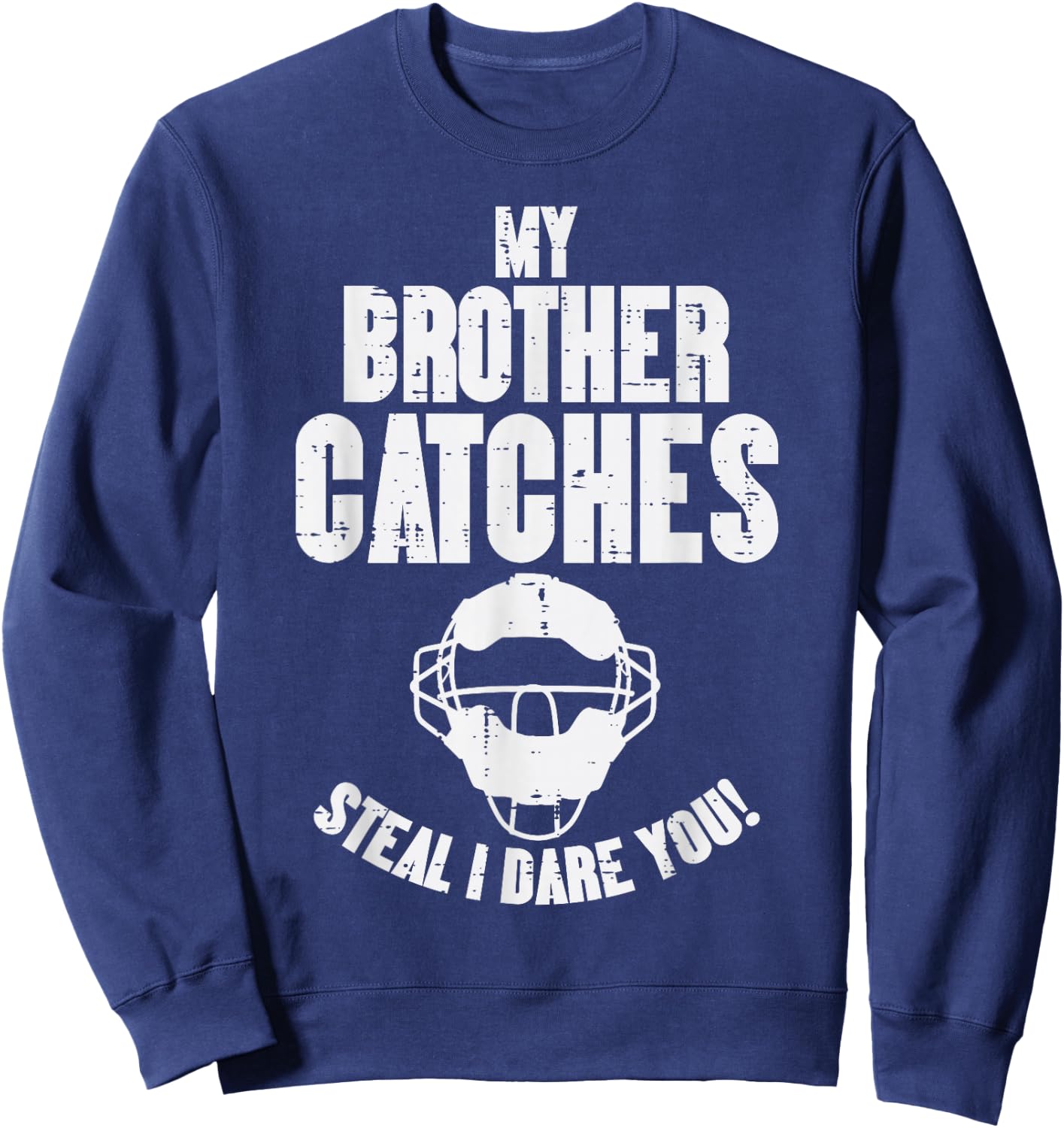 My Brother Catches Baseball Catcher Funny Sister Girls Women Sweatshirt - Sweatshirt | Navy