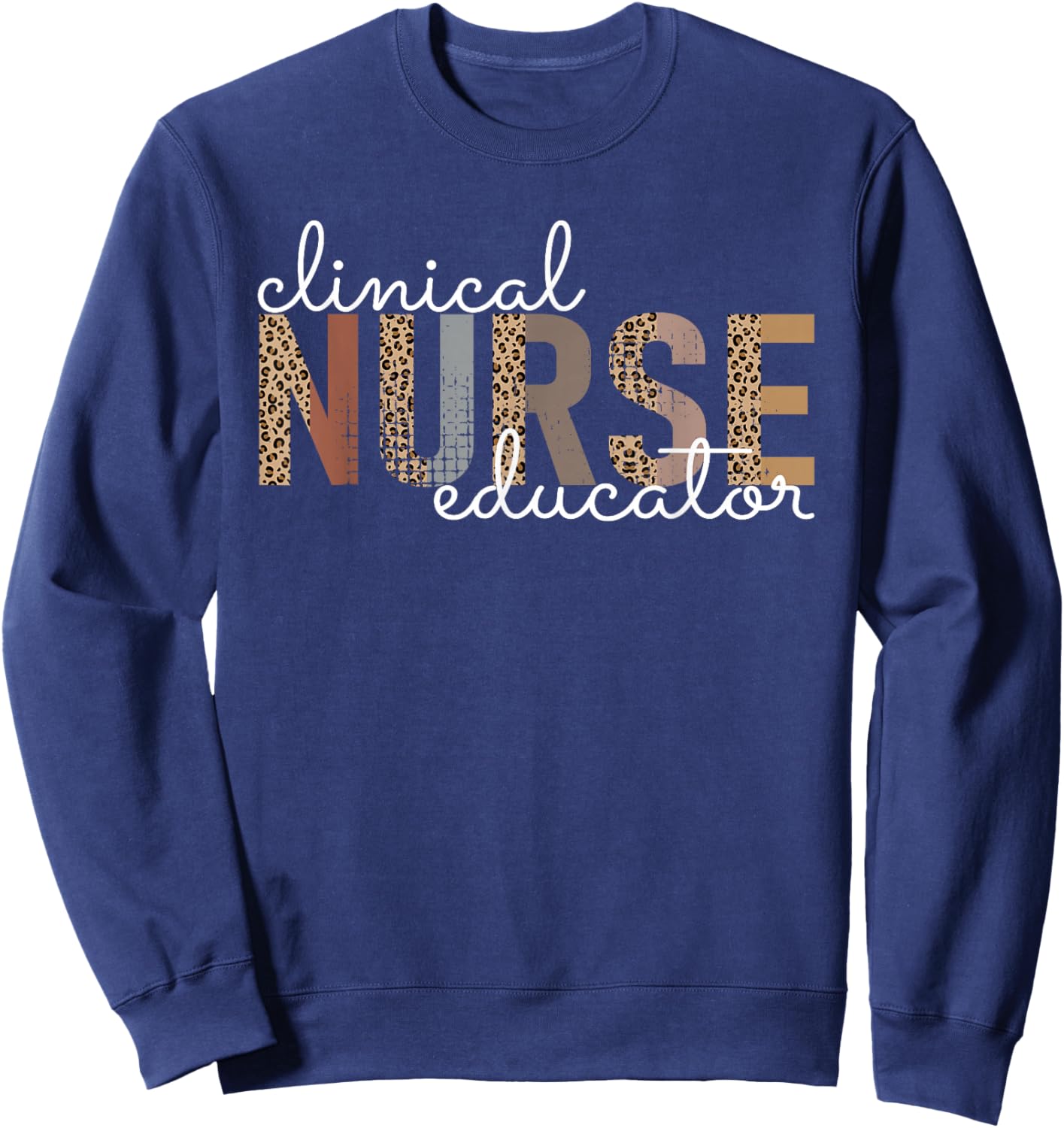 Clinical Nurse Educator Nursing Instructor Appreciation Sweatshirt - Sweatshirt | Navy