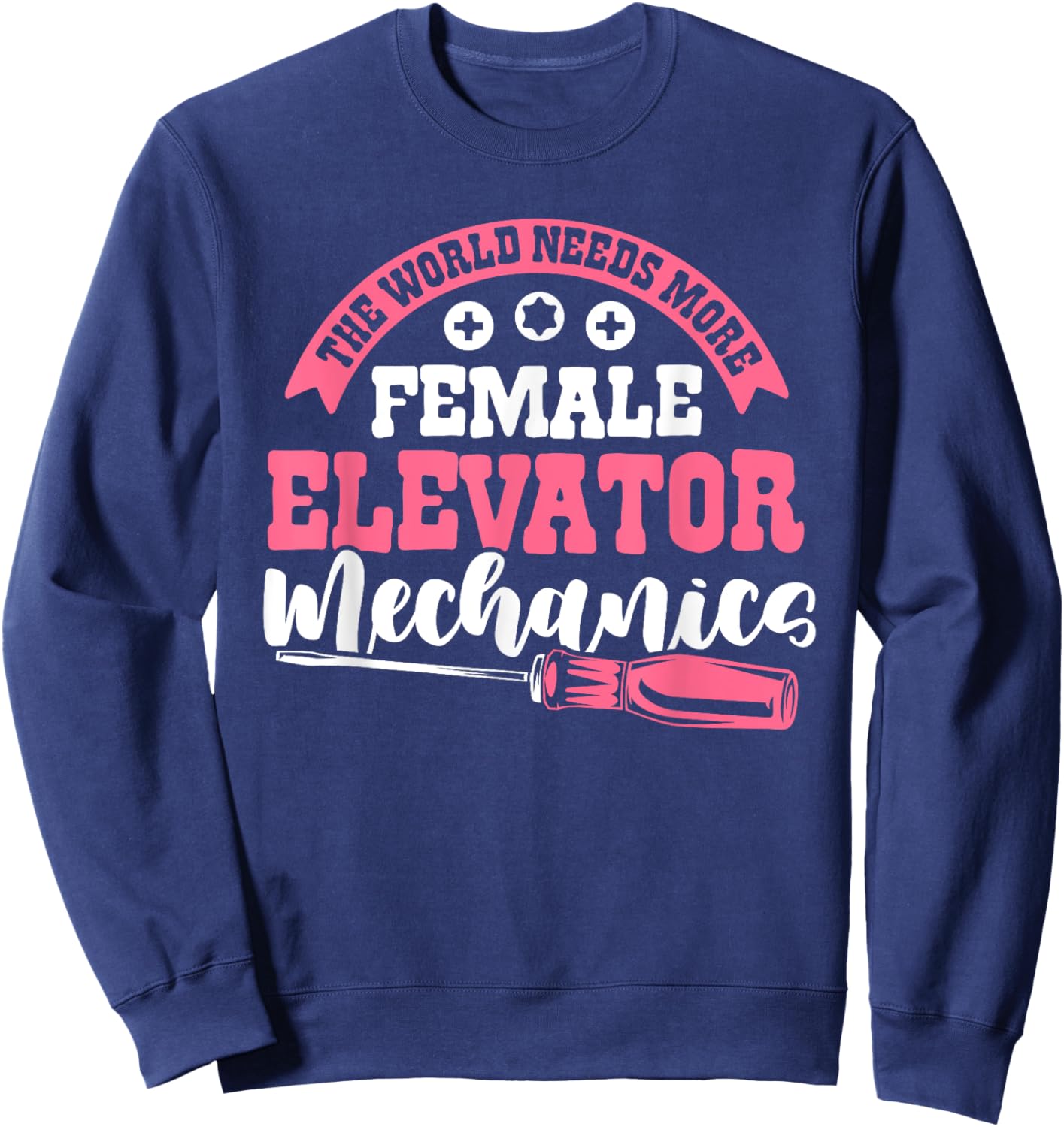 World Needs More Female Elevator Mechanics Elevator Mechanic Sweatshirt - Sweatshirt | Navy
