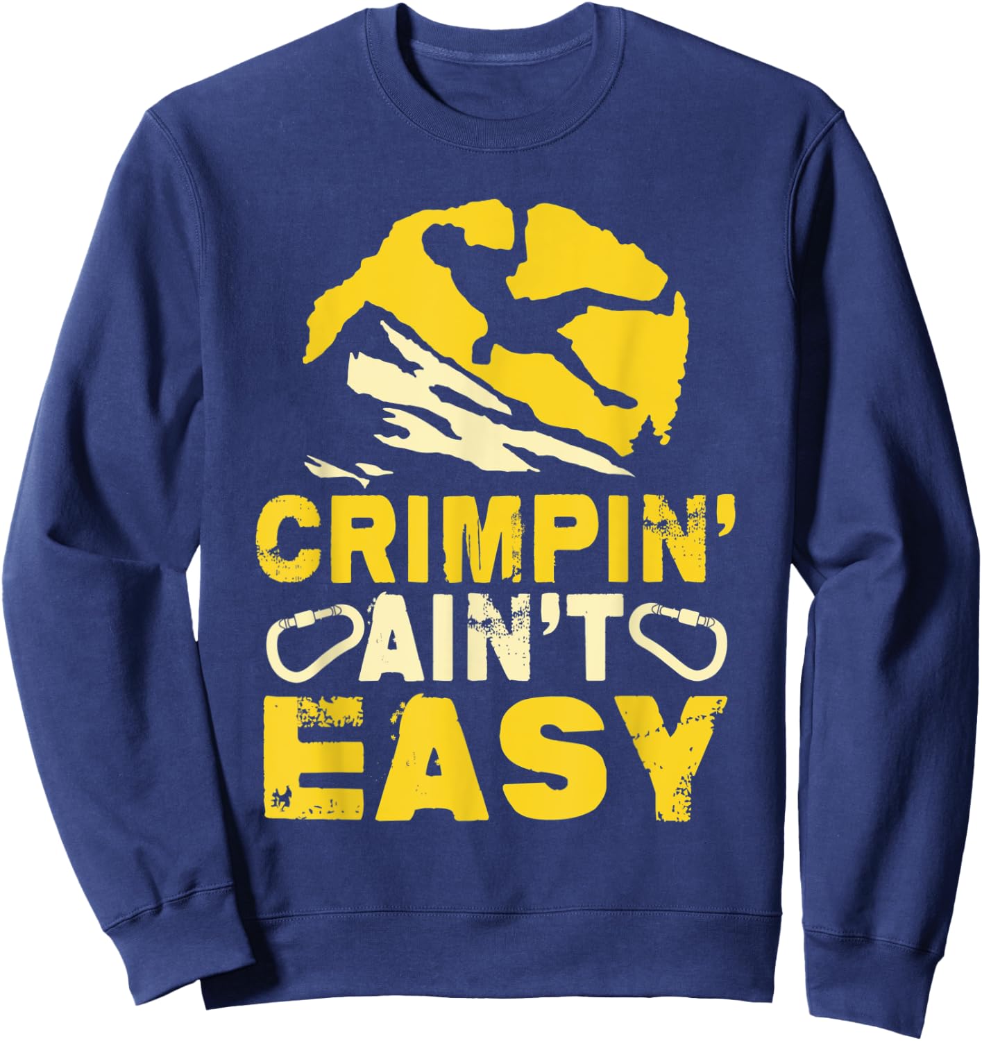 Crimpin' Ain't Easy Crimping Rock Climbing Funny Sweatshirt - Sweatshirt | Navy
