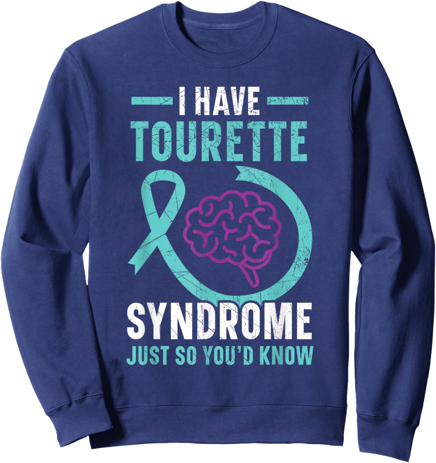 I Have Tourette Syndrome Awareness Teal Ribbon Disorder Sweatshirt - Sweatshirt | Navy