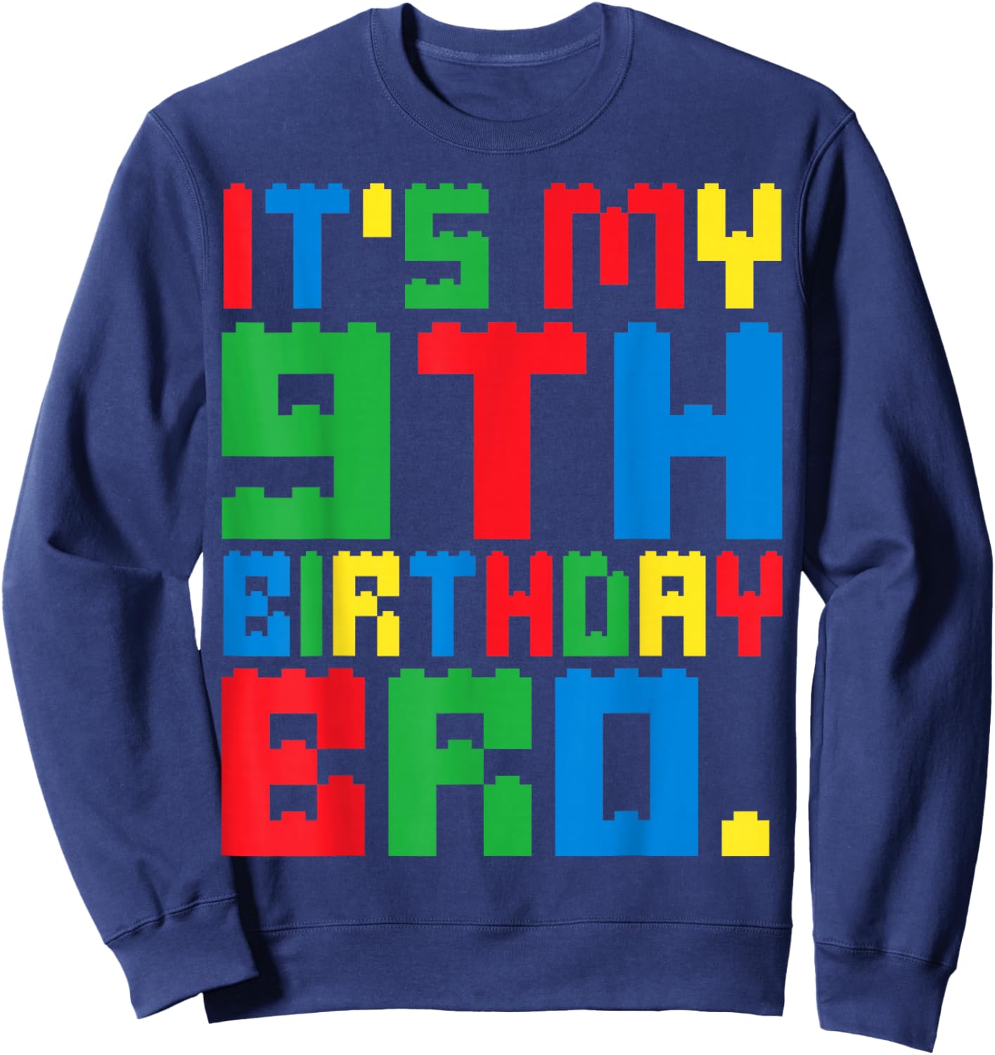 It's My 9th Birthday Bro Block Building 9 Years Old Boys Kid Sweatshirt - Sweatshirt | Navy