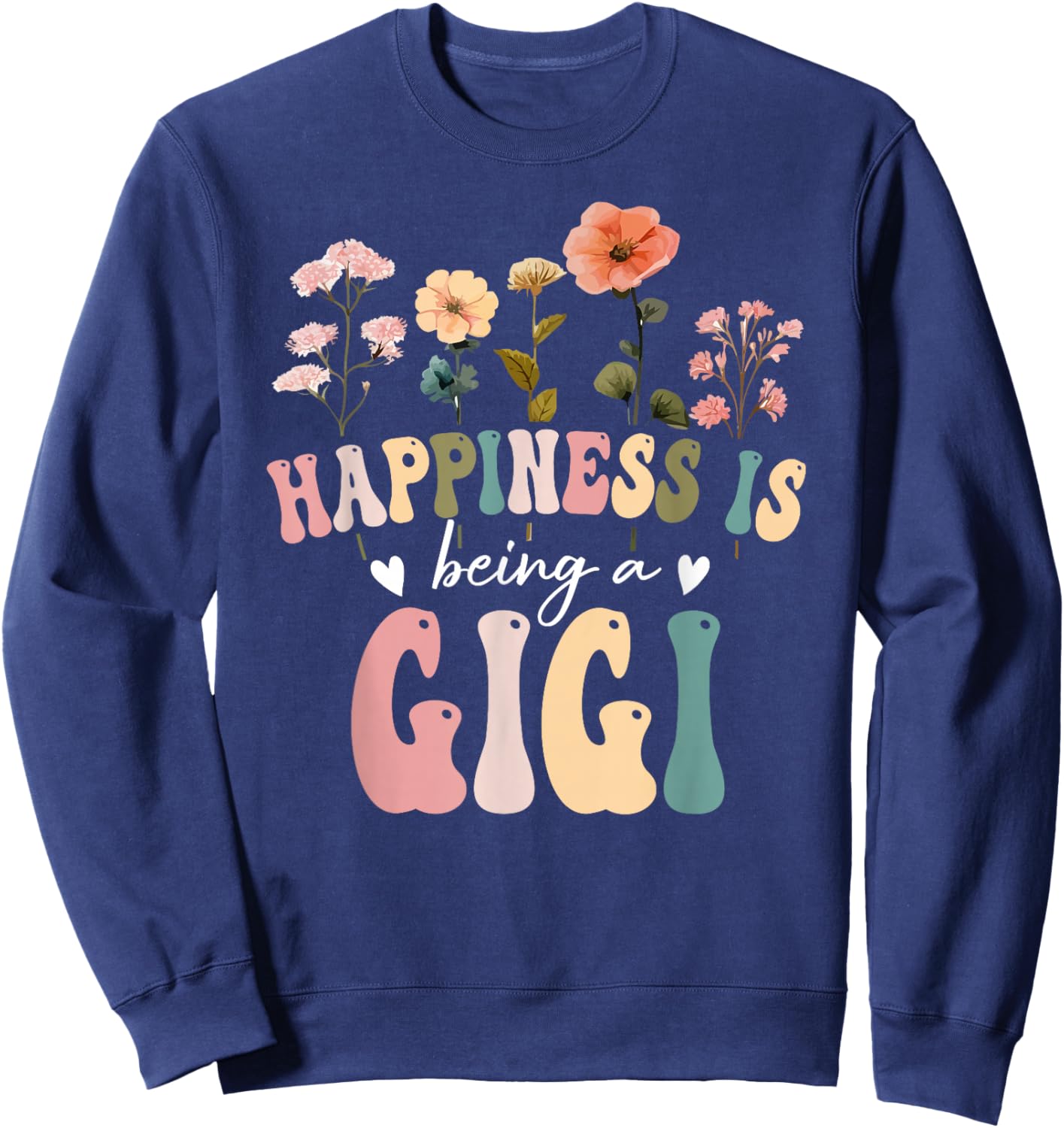 Happiness is Being a Gigi Floral Design Gigi Mother's Day Sweatshirt - Sweatshirt | Navy