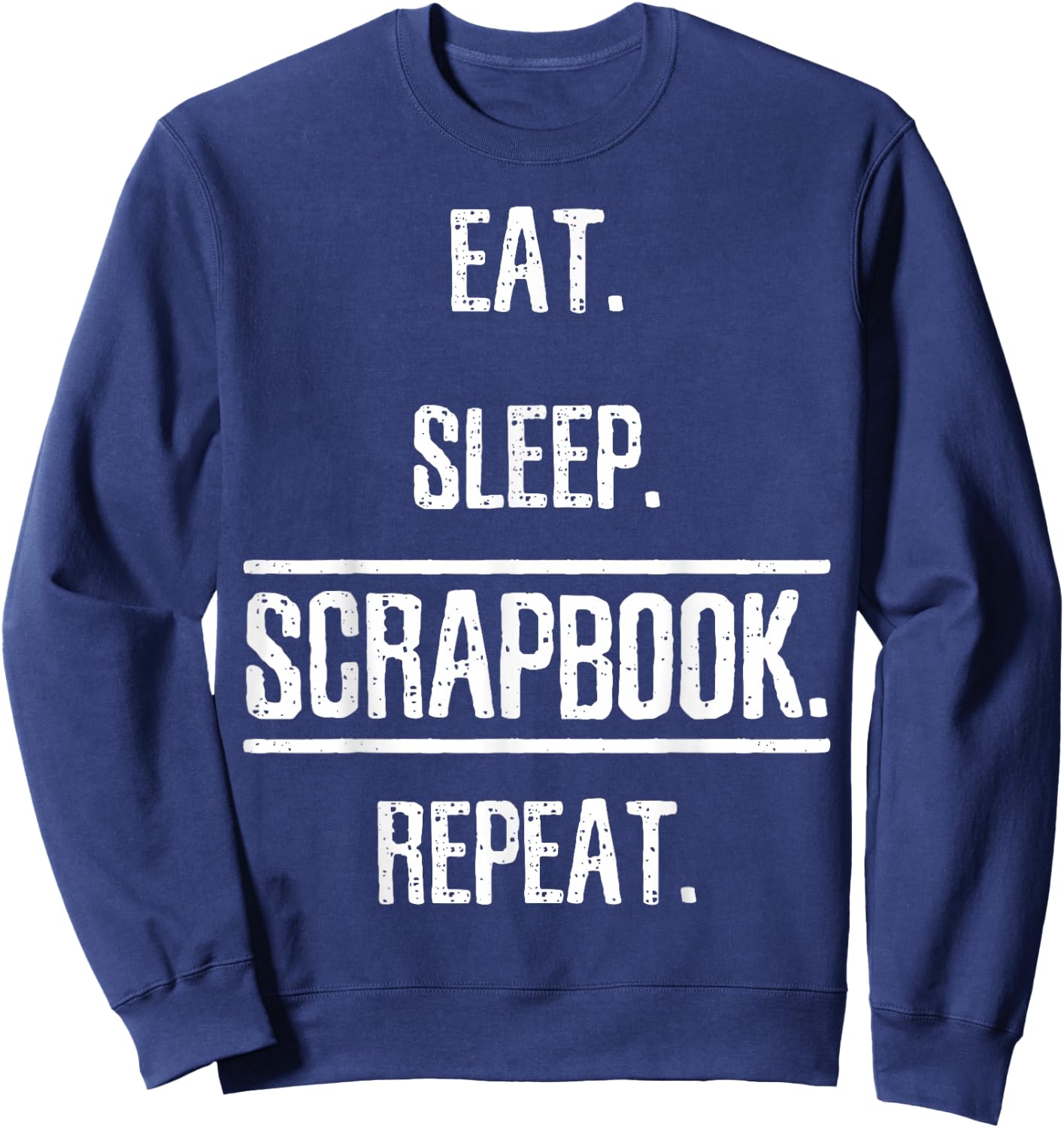 Eat Sleep Scrapbooking Scrapbook Gift Sweatshirt - Sweatshirt | Navy