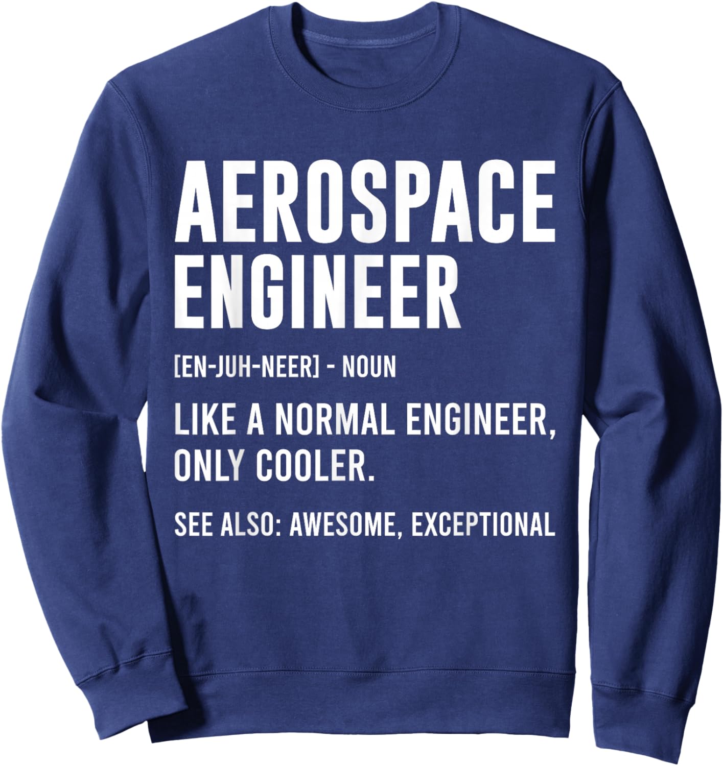 Aerospace Engineer Definition Funny Engineering Sweatshirt - Sweatshirt | Navy