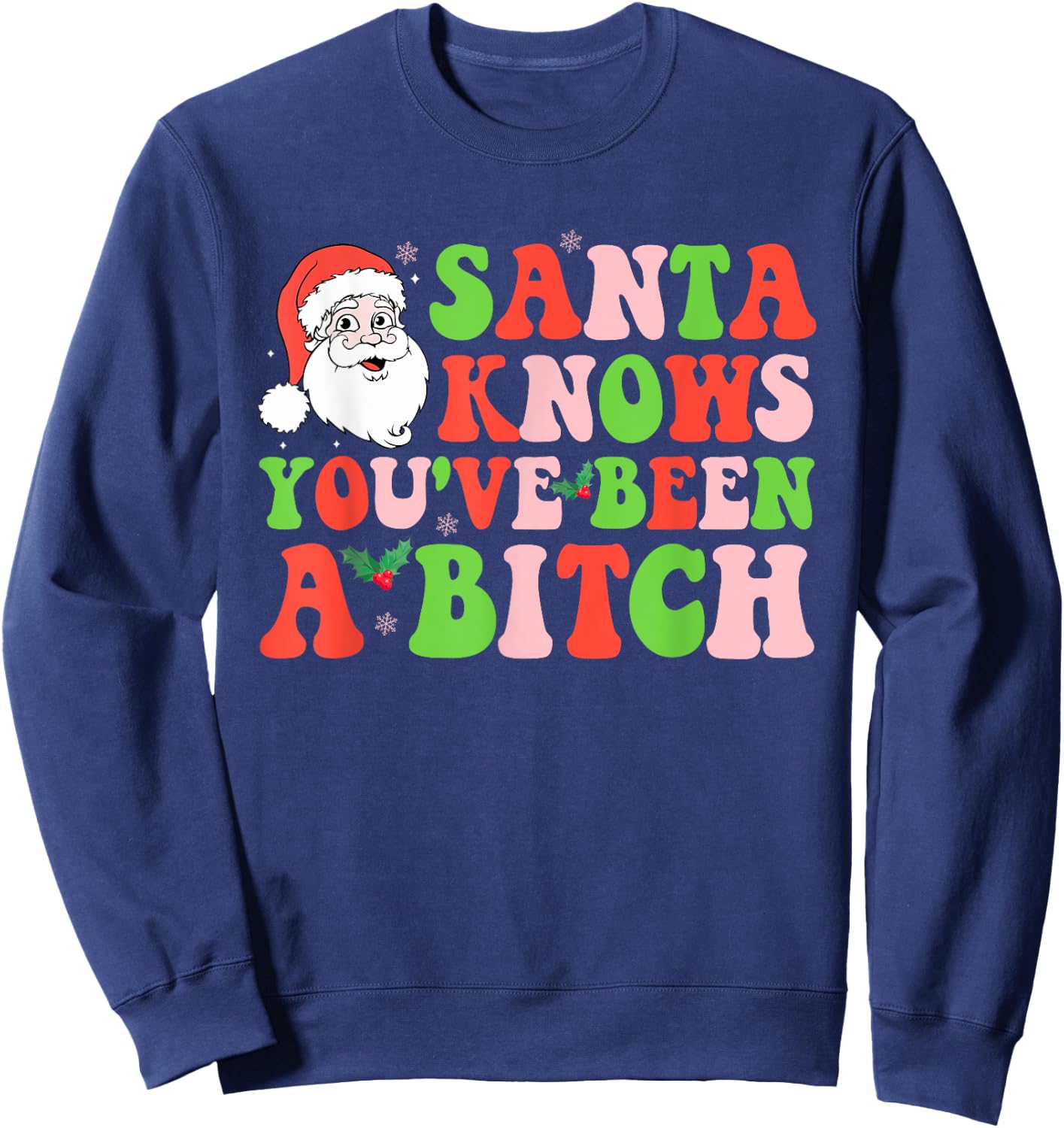 Santa Knows You've Been A Btch Santa Christmas Groovy Design Sweatshirt - Sweatshirt | Navy